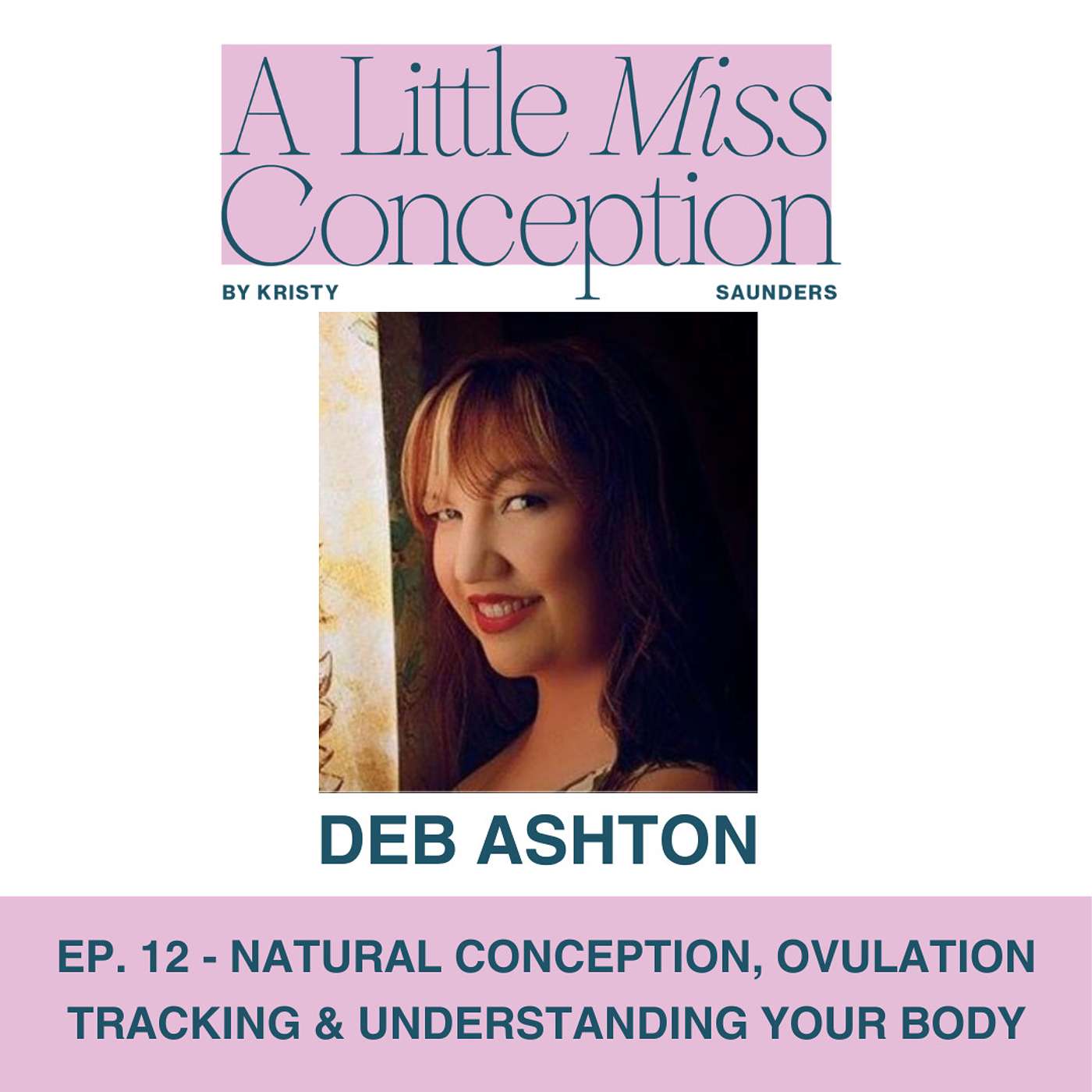 Episode 12 - Deb Ashton - Natural conception, ovulation tracking & taking a holistic approach episode artwork