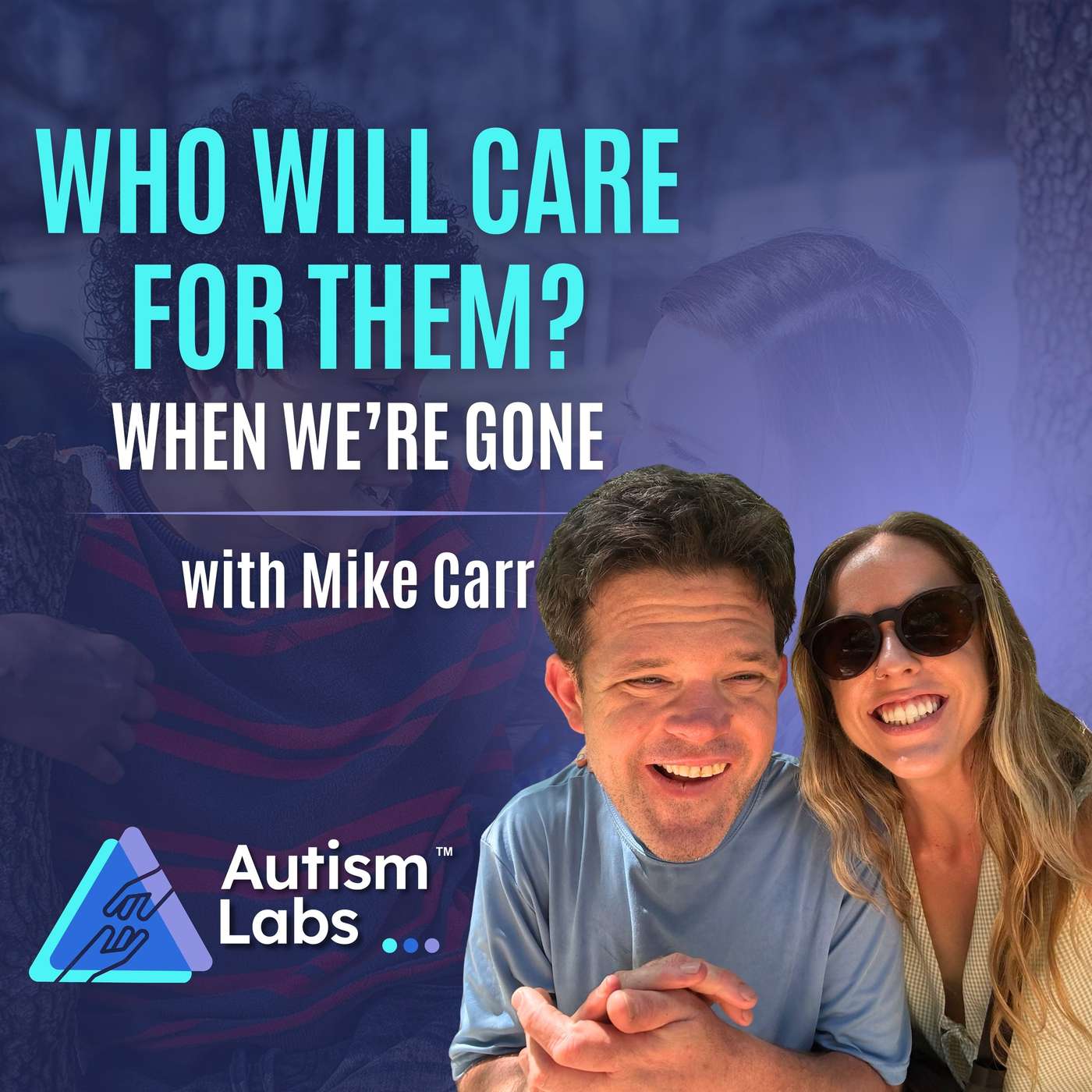 Who Will Care for My Autistic Child When I’m Gone? Residential Care with Mike Carr