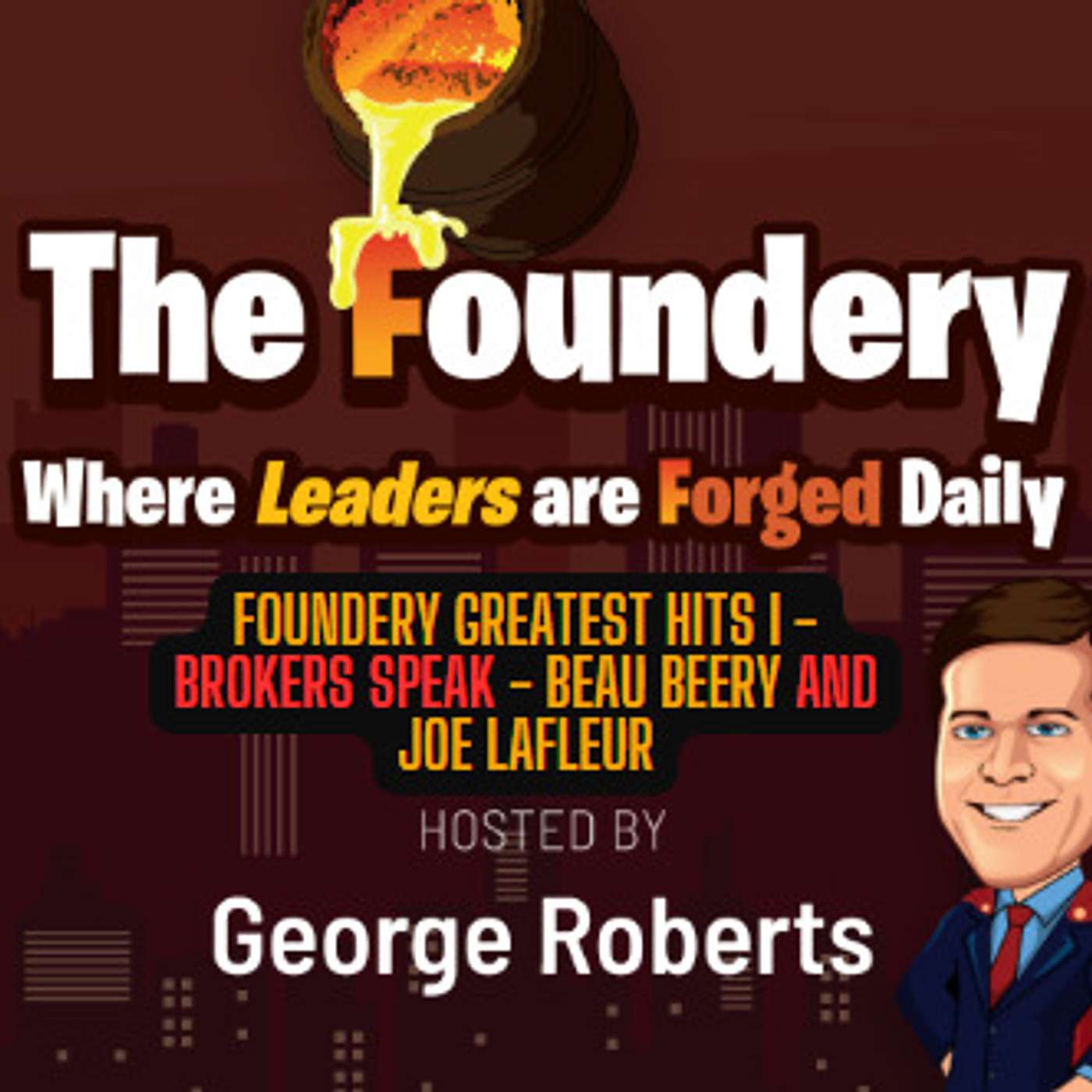 Foundery Greatest Hits I - Brokers Speak - Beau Beery and Joe Lafleur