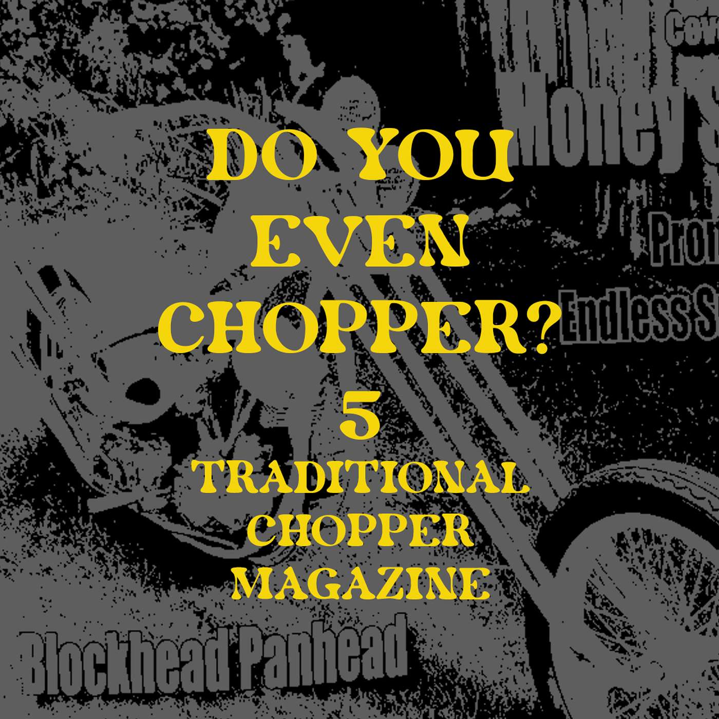 Do You Even Chopper? Podcast 05: Traditional Chopper Magazine