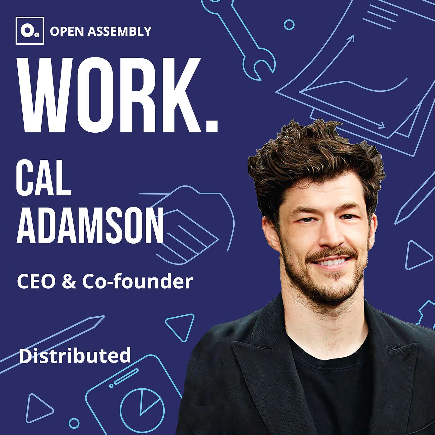 Transform Work - WORK. with Cal Adamson, Co-founder & CEO of Distributed