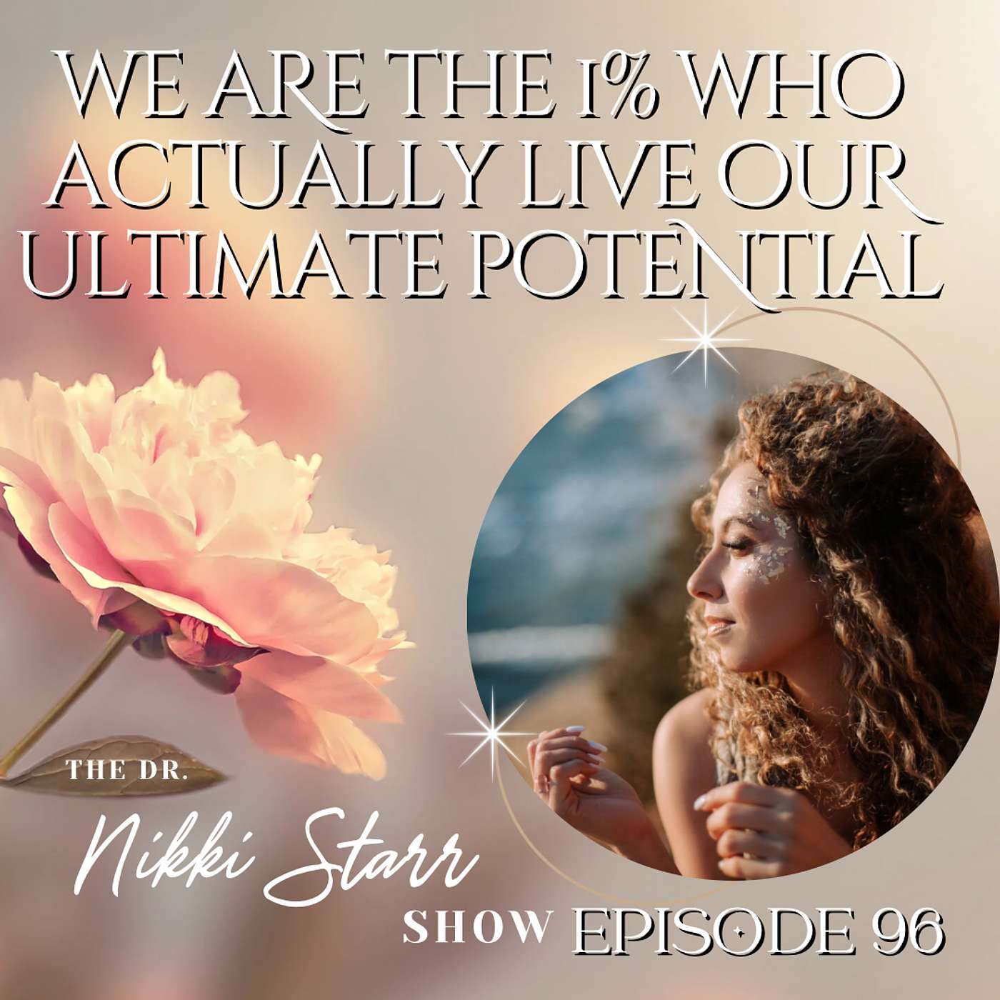 EPISODE 96: WE ARE THE 1% WHO ACTUALLY LIVE OUR ULTIMATE POTENTIAL & LIFE episode artwork