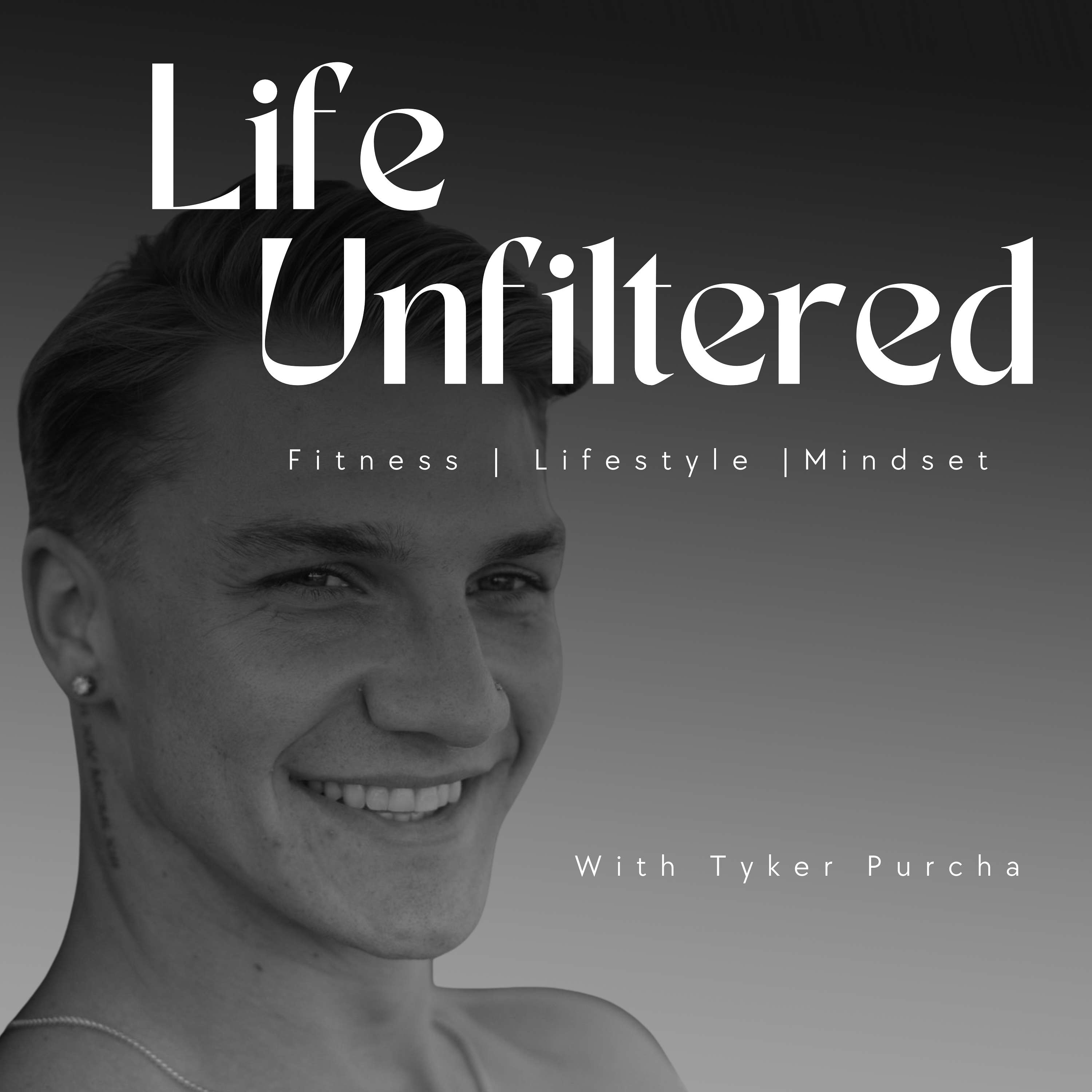 Life Unfiltered With Tyker Purcha