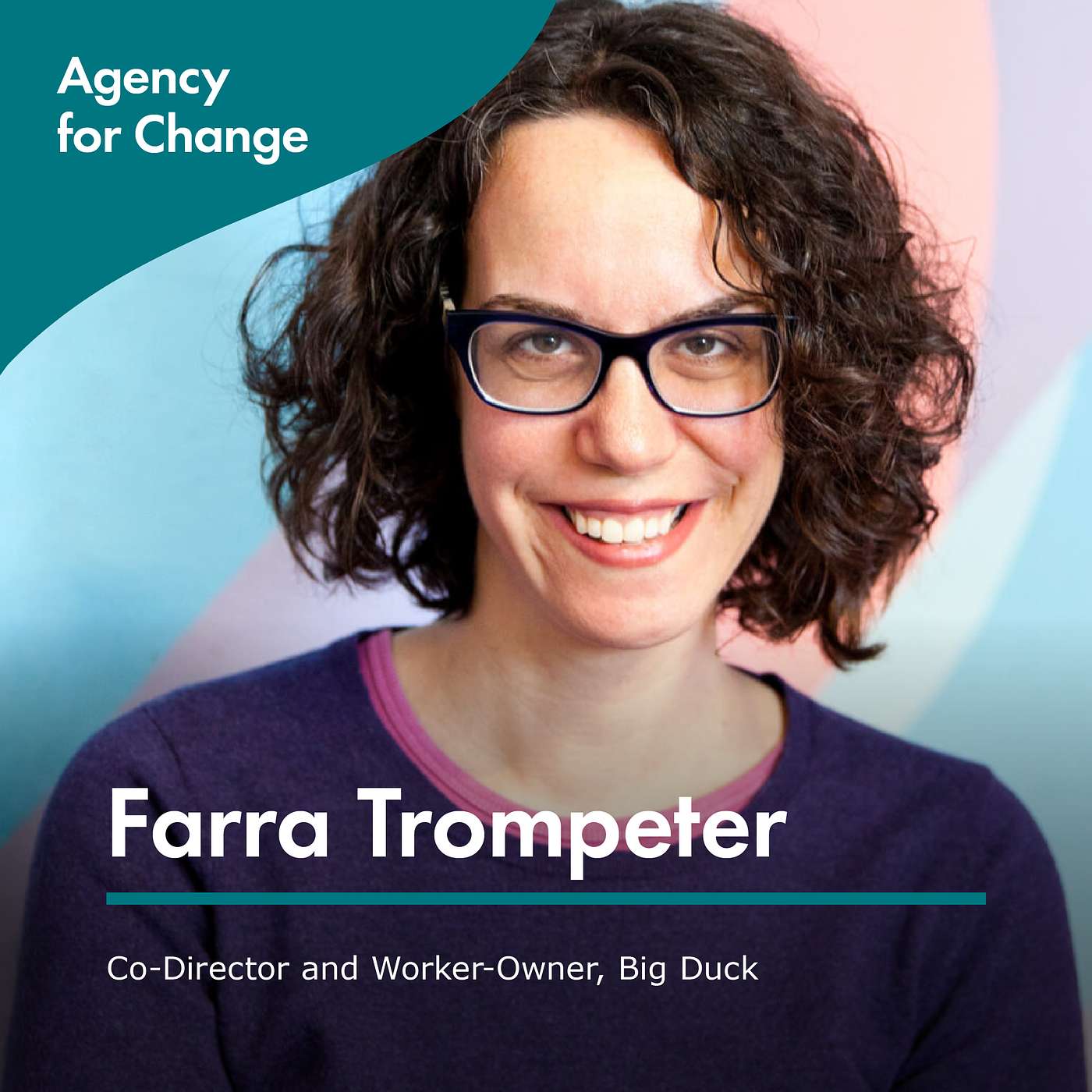 Changemaker Farra Trompeter, Co-Director and Worker-Owner, Big Duck