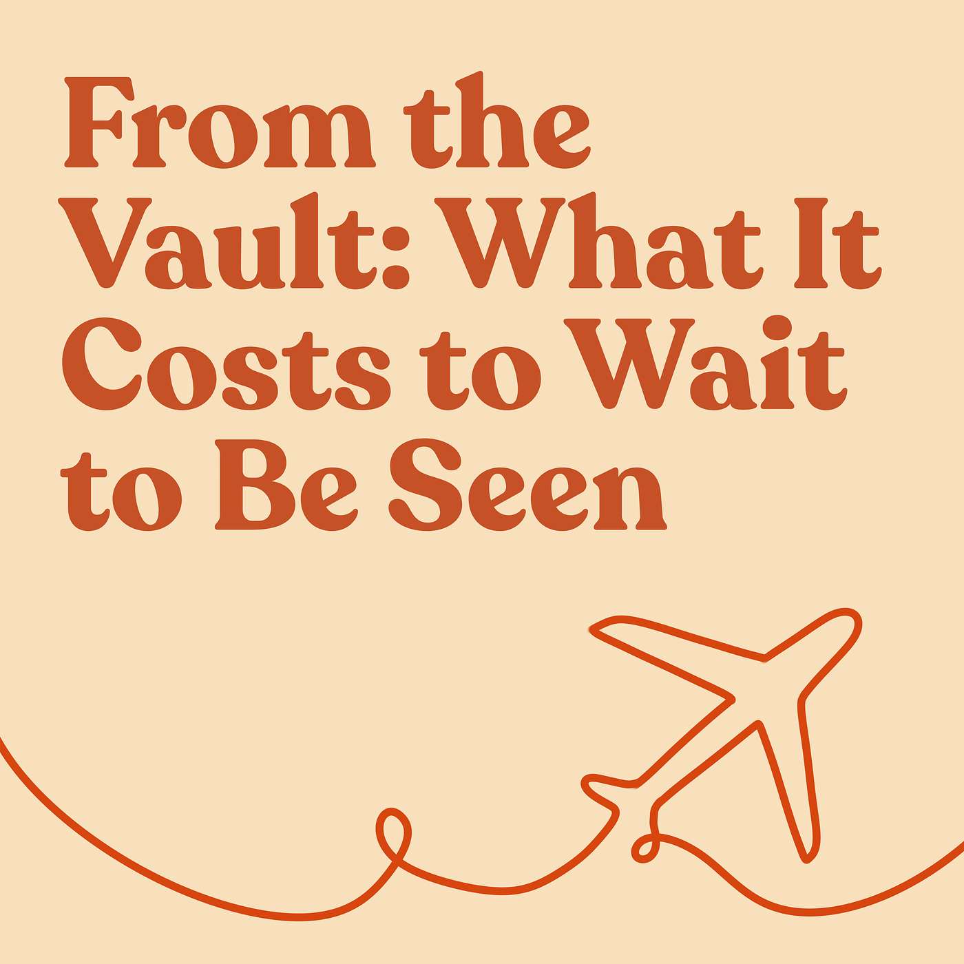From the Vault: What It Costs to Wait to Be Seen episode artwork