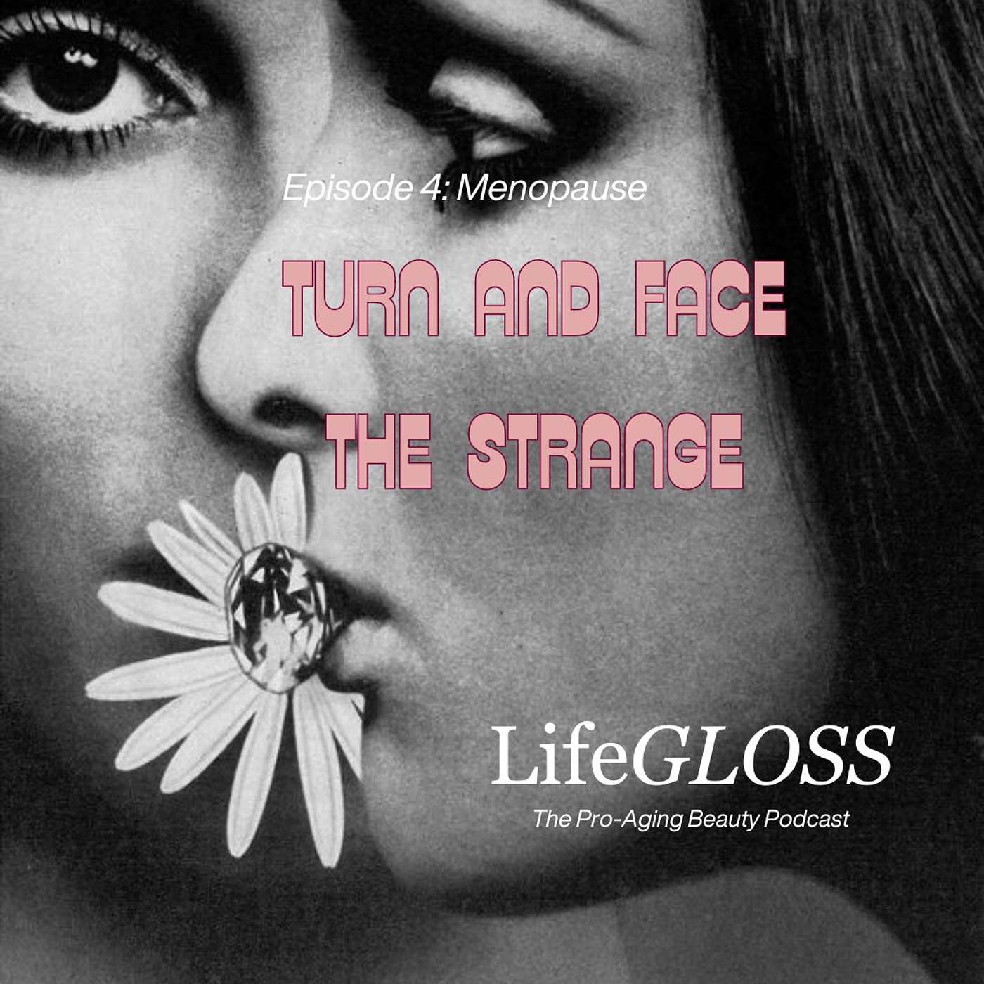 Episode 4: Menopause, Turn And Face The Strange