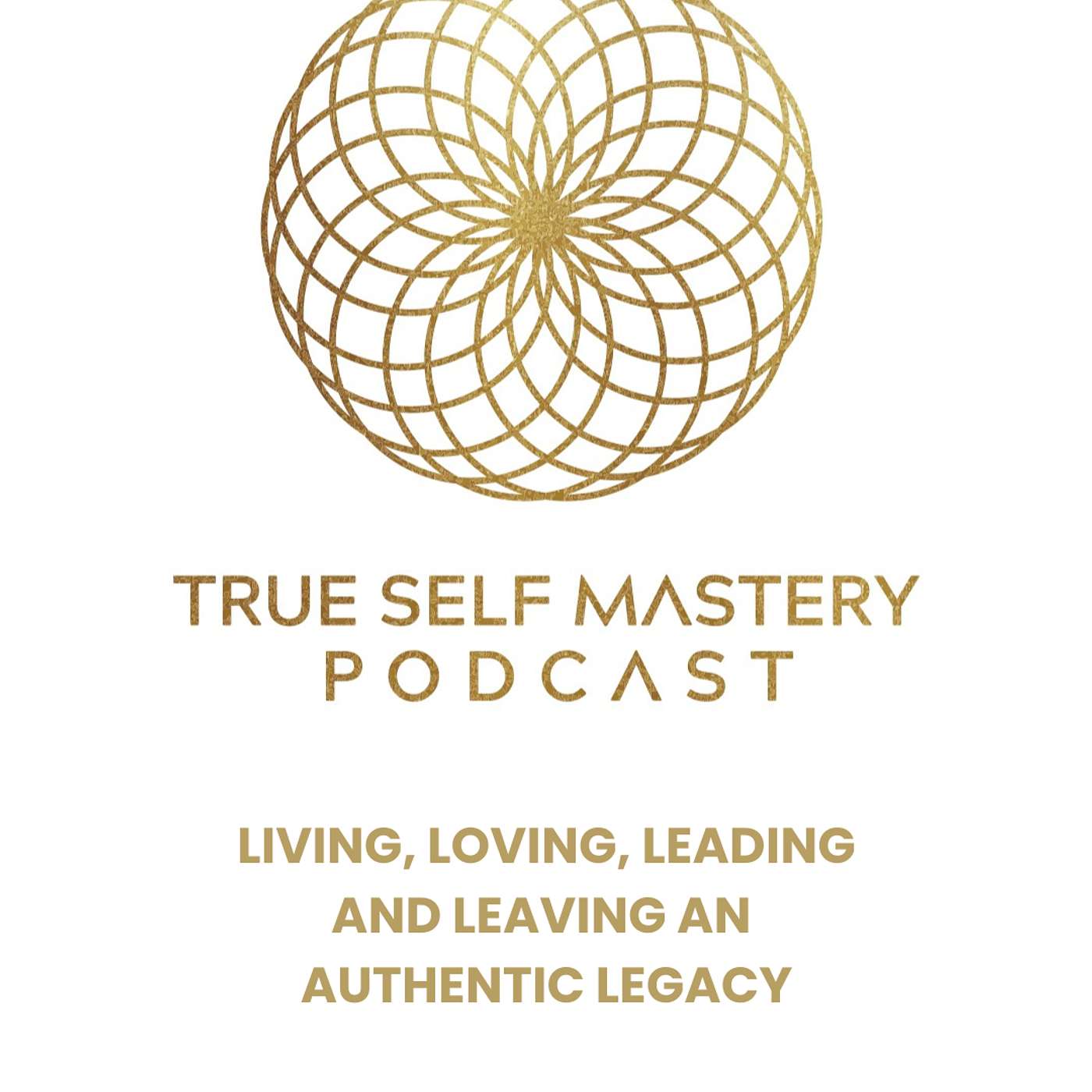 Living, Loving, Leading & Leaving an Authentic Legacy - Season 2 | Episode 1 episode artwork