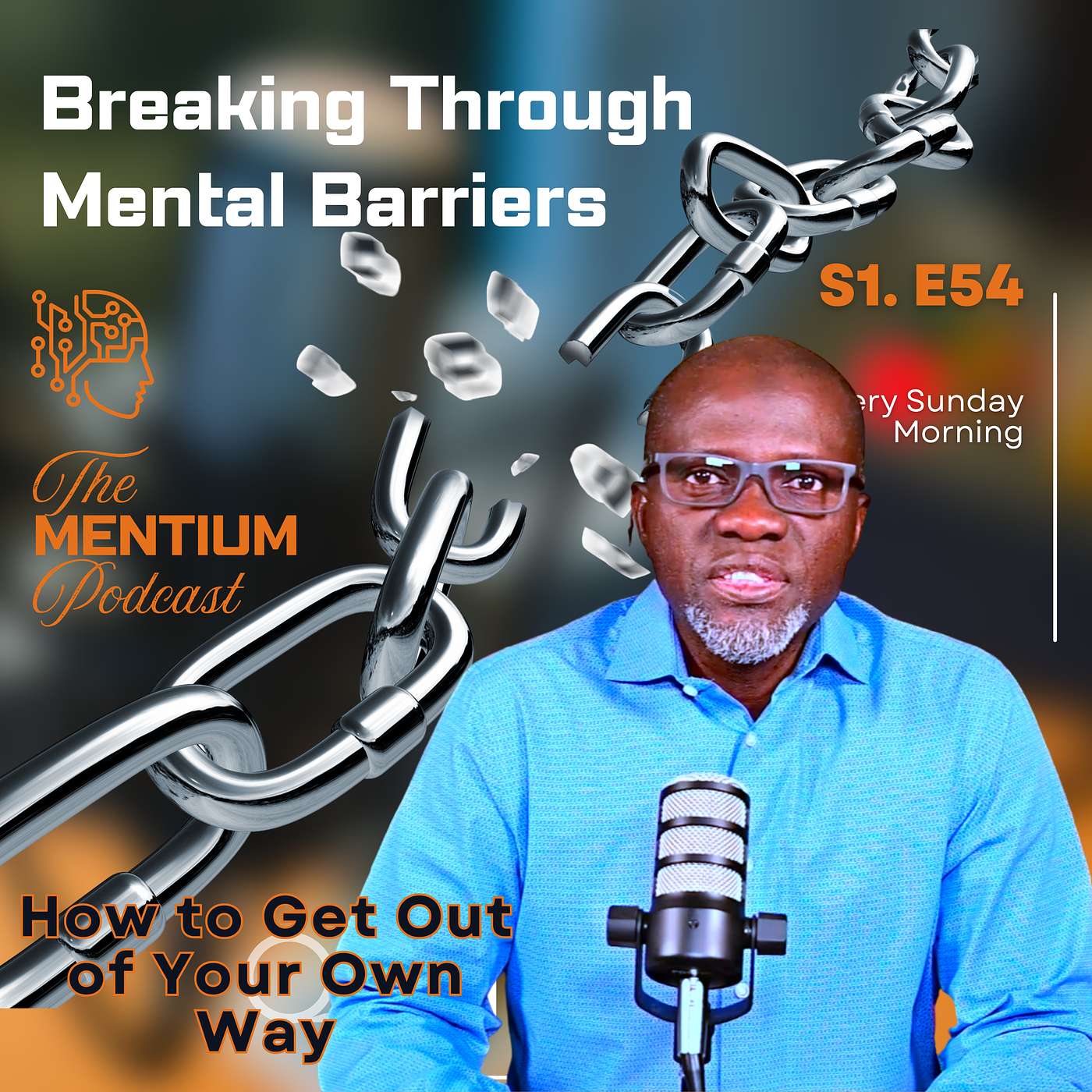 S1: E54 | Breaking Through Mental Barriers – How to Get Out of Your Own Way