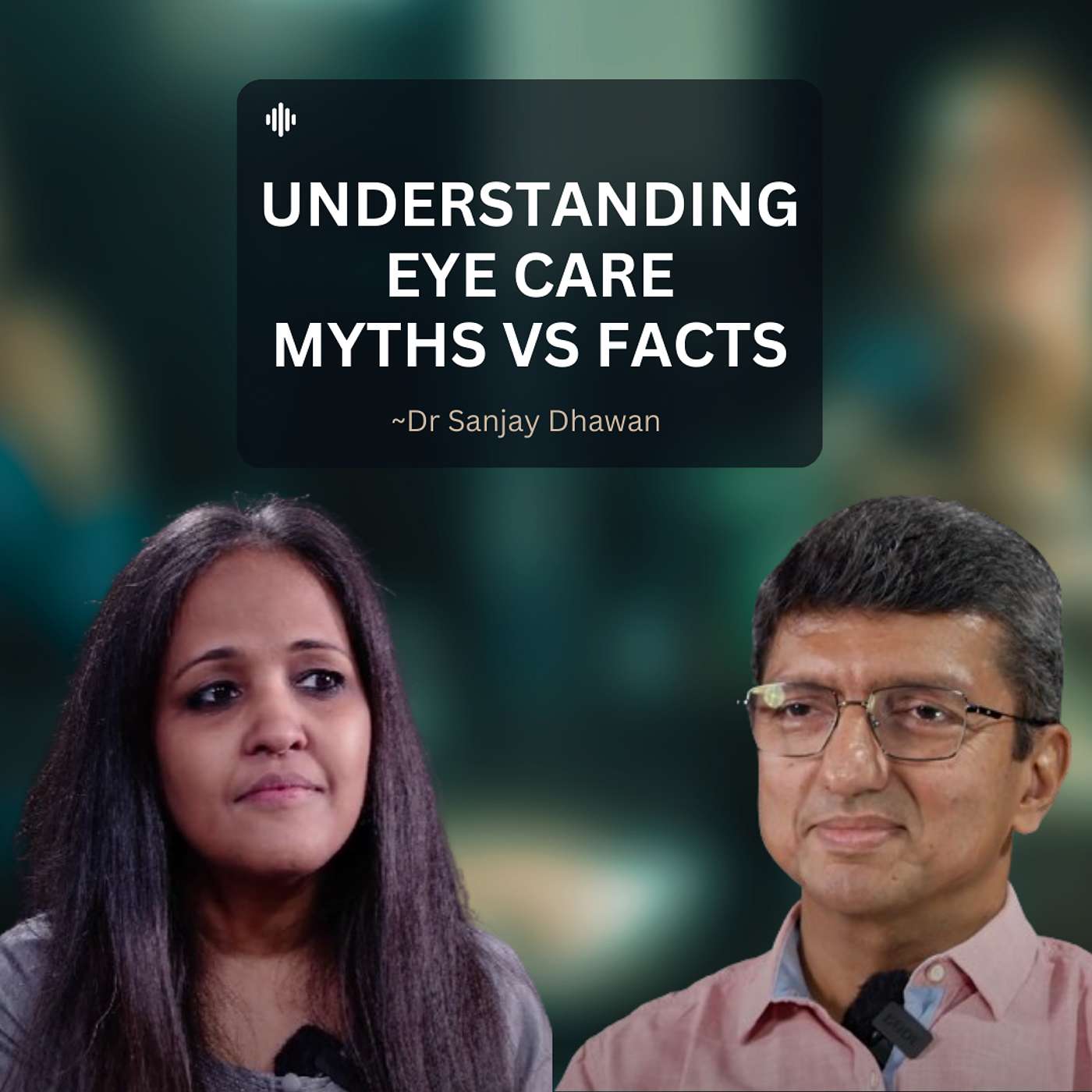 Understanding Eye Care Myths Vs Facts | Dr Sanjay Dhawan | Sonia Choksi | Flirting with a fish episode artwork