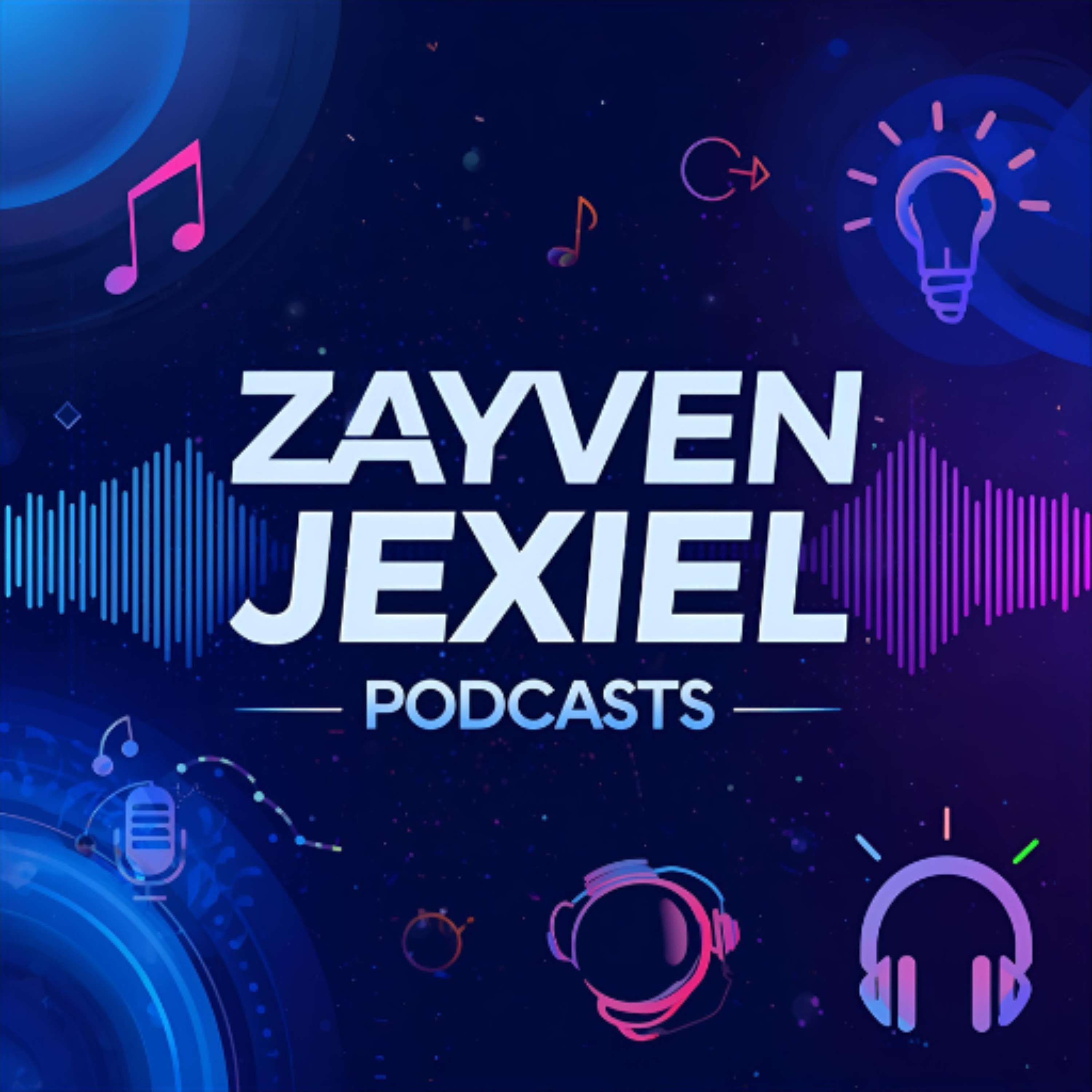 Zayven Jexiel Podcasts