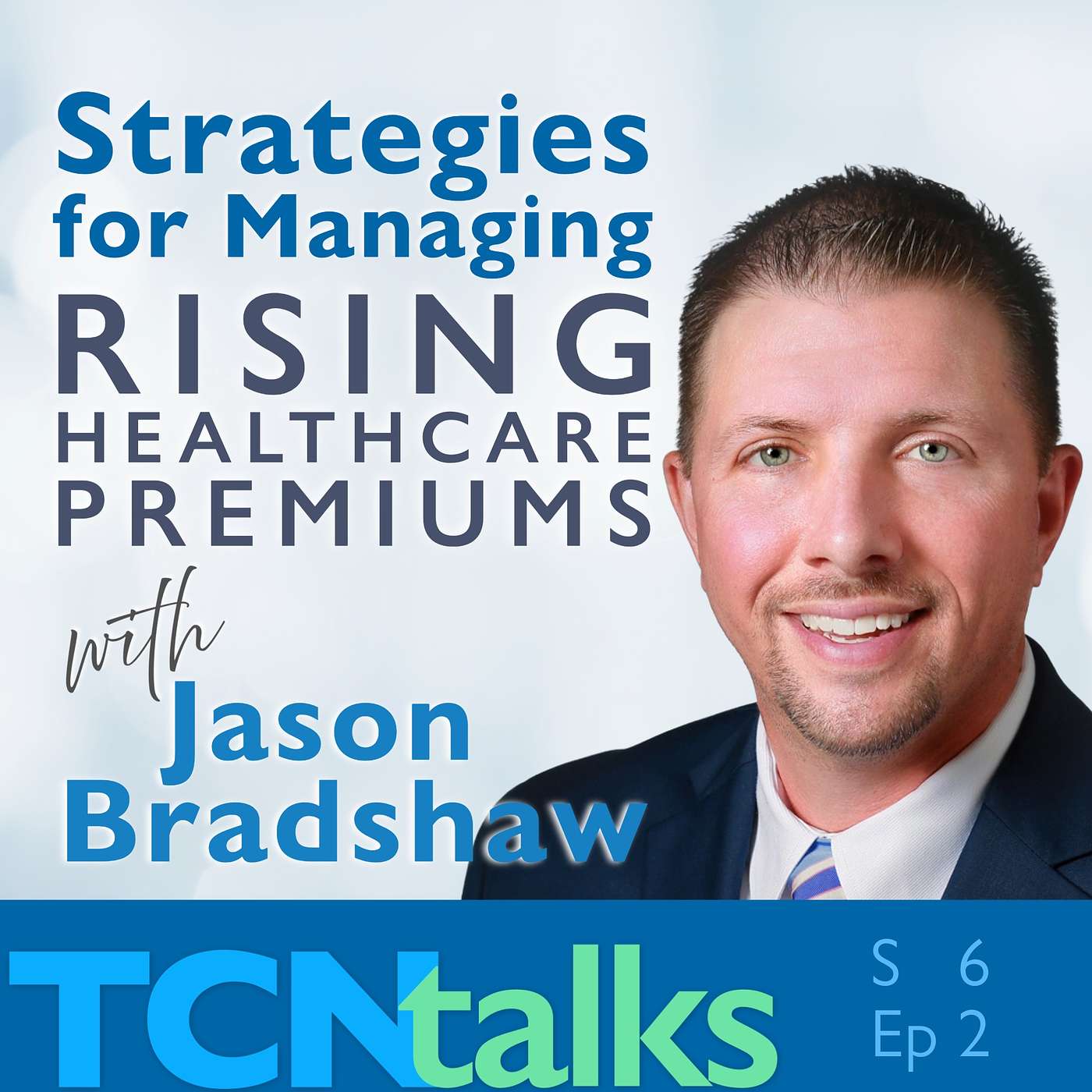 Strategies for Managing Rising Healthcare Premiums with Jason Bradshaw Strategies for Managing Rising Healthcare Premiums with Jason Bradshaw