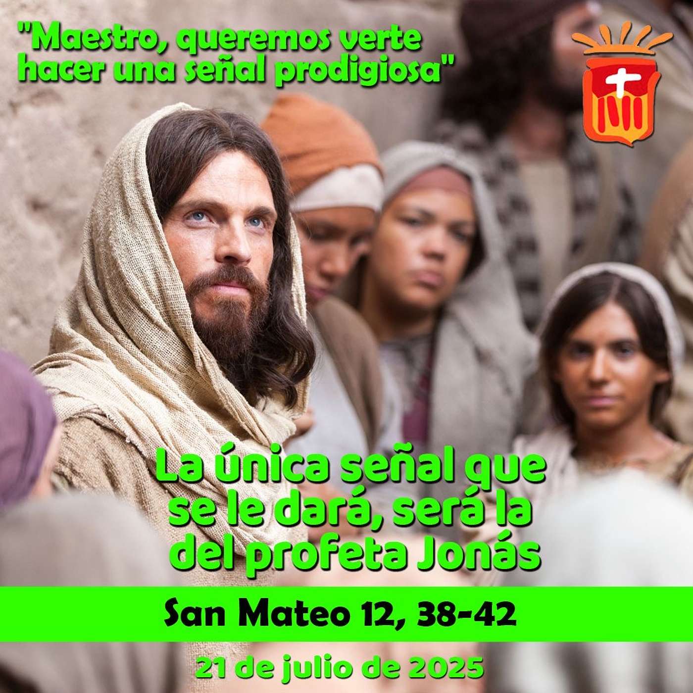 2025-07-21 San Mateo 12, 38-42: Lunes XVI Ordinario