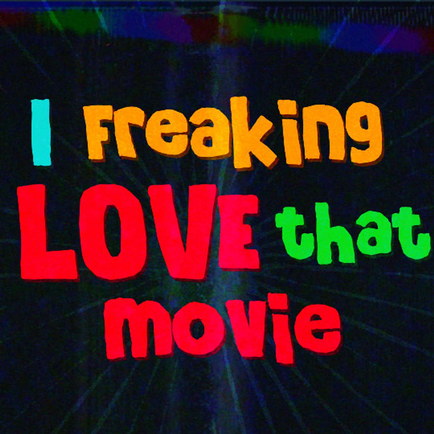 I Freaking Love That Movie