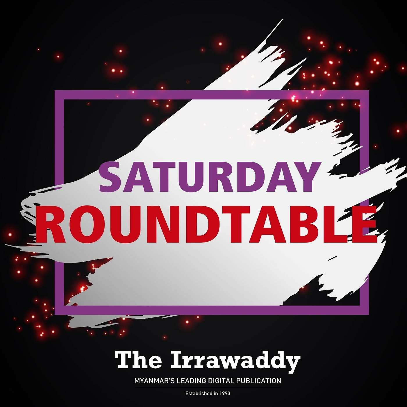 Saturday Roundtable: တရုတ်ရာဇဝတ်ဂိုဏ်းတွေ စစ်ကောင်စီ တကယ်တိုက်ဖျက်မှာလား episode artwork