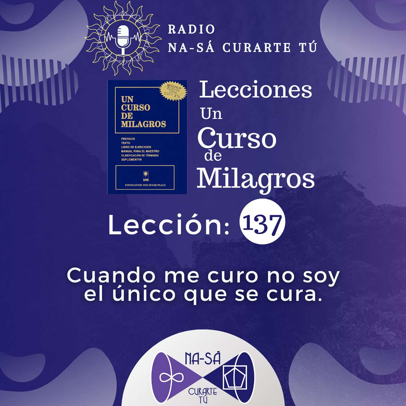 Lección 137 - UCDM - Cuando me curo no soy el único que se cura episode artwork