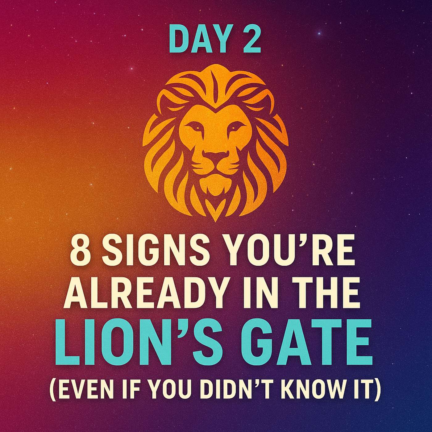 Day 2 – 8 Signs You’re Already in the Lion’s Gate (Even If You Didn’t Know It) Day 2 – 8 Signs You’re Already in the Lion’s Gate (Even If You Didn’t Know It)
