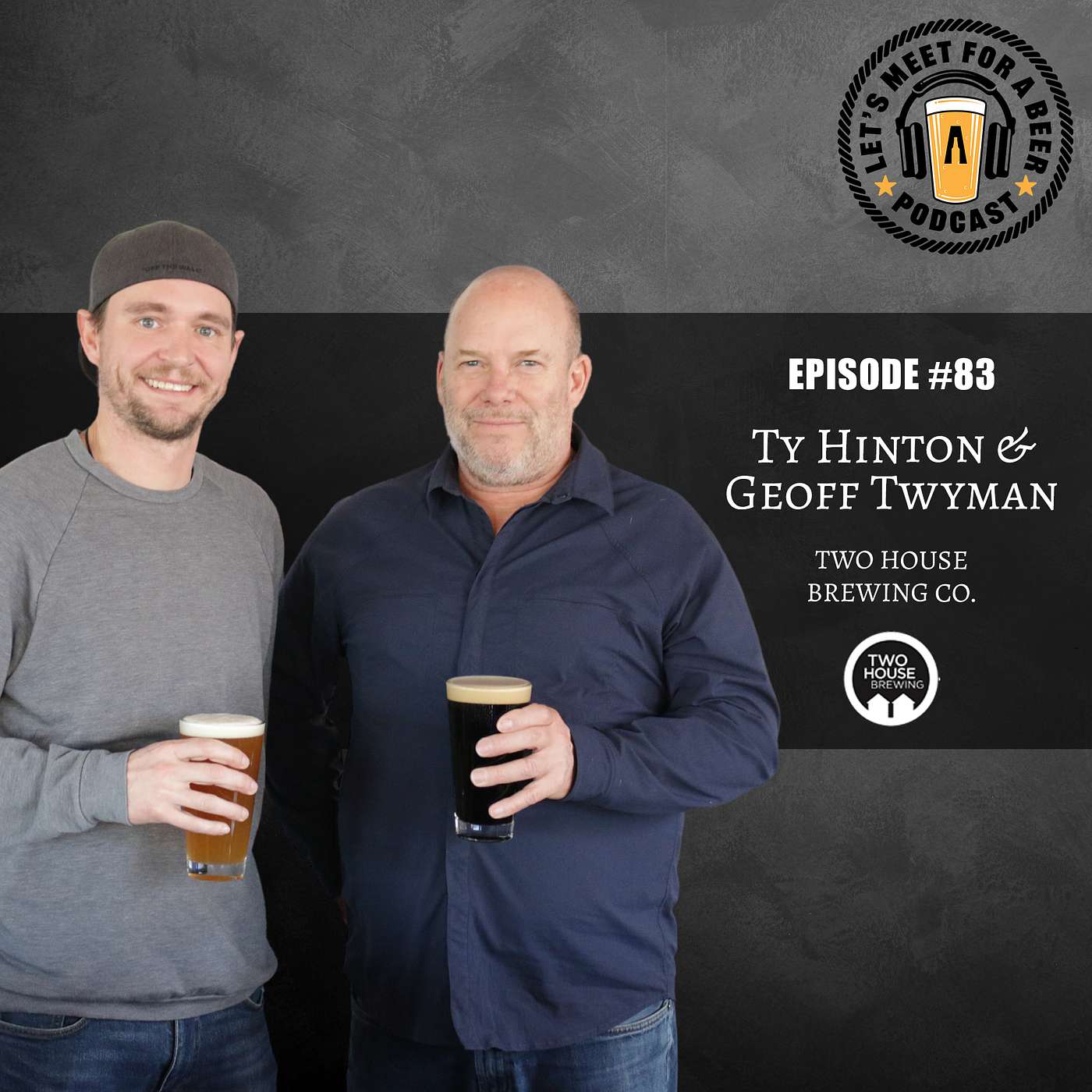 Episode #83 - Geoff & Ty from Two House Brewing Co.