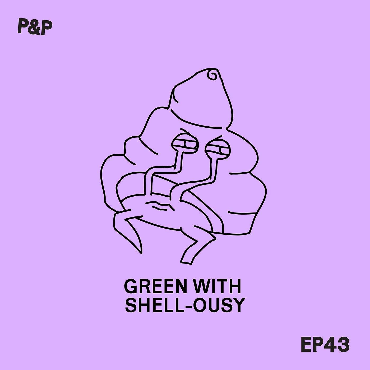 Episode 43 - Green with Shell-ousy
