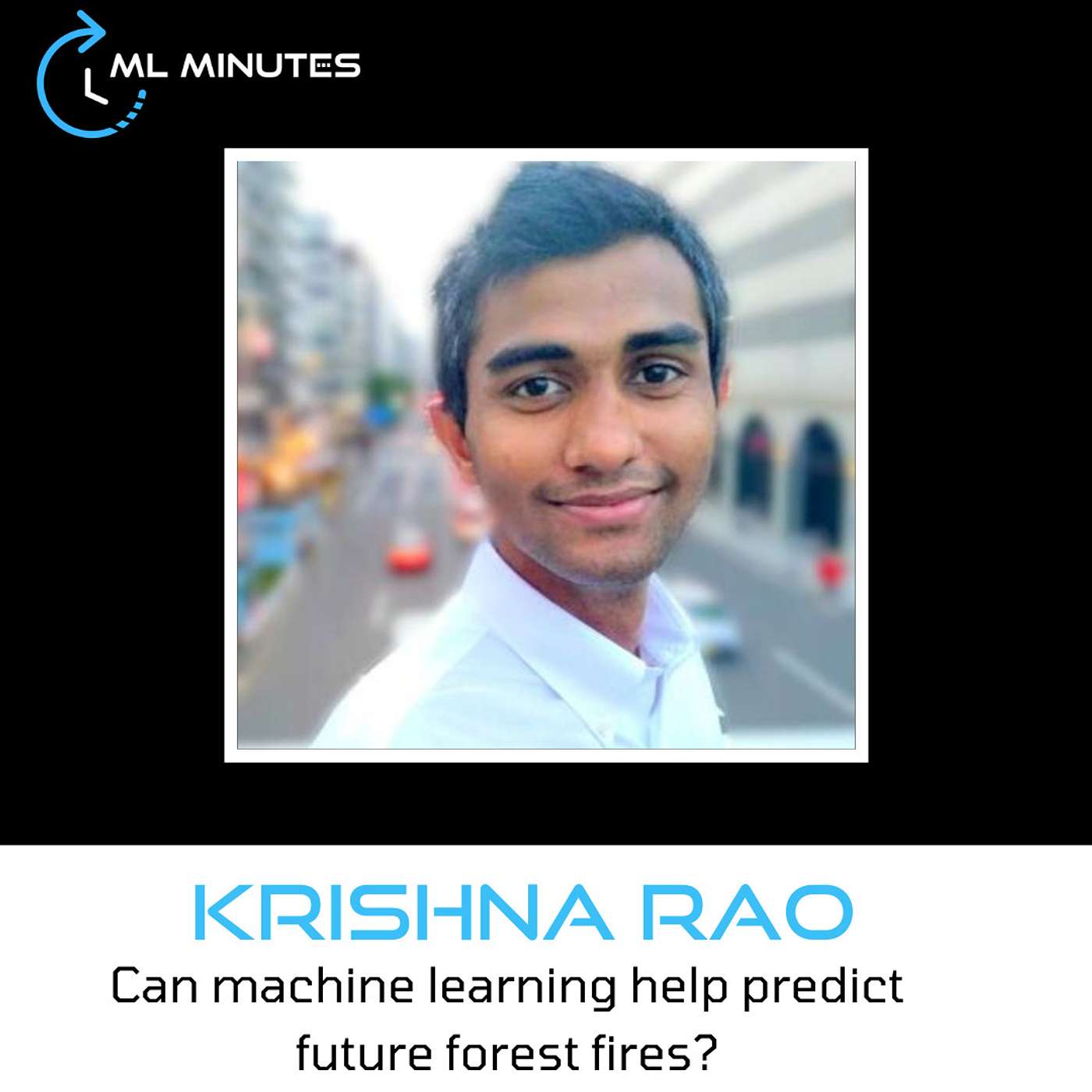 ML Minutes - 2 - Predicting Wildfires with Krishna Rao from Stanford