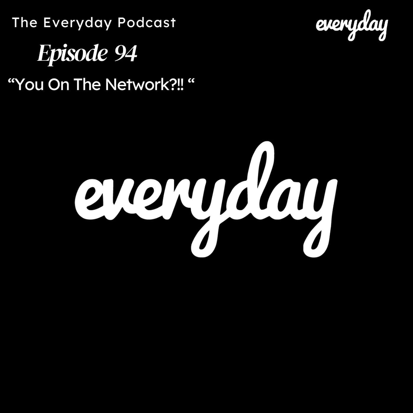 Episode 94 "You On The Network?!!!" Feat. Michael J Curtis and Scalez episode artwork