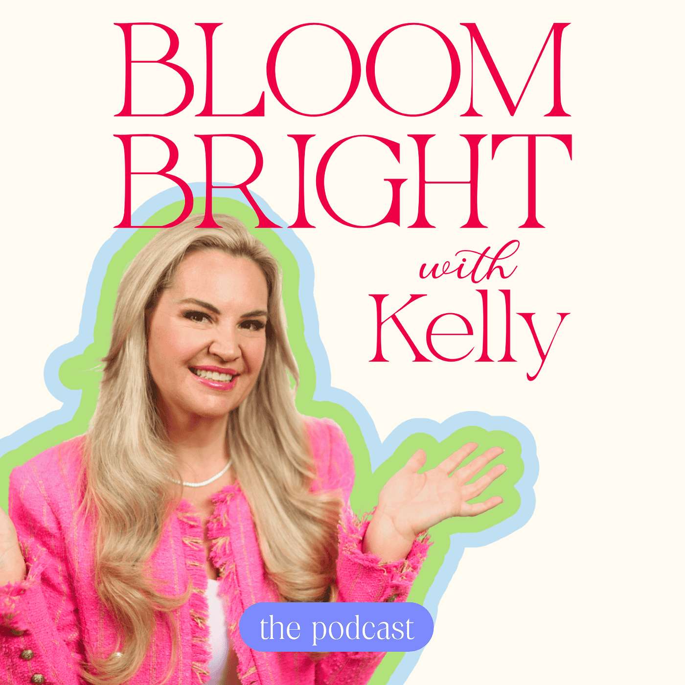 Bloom Bright with Kelly