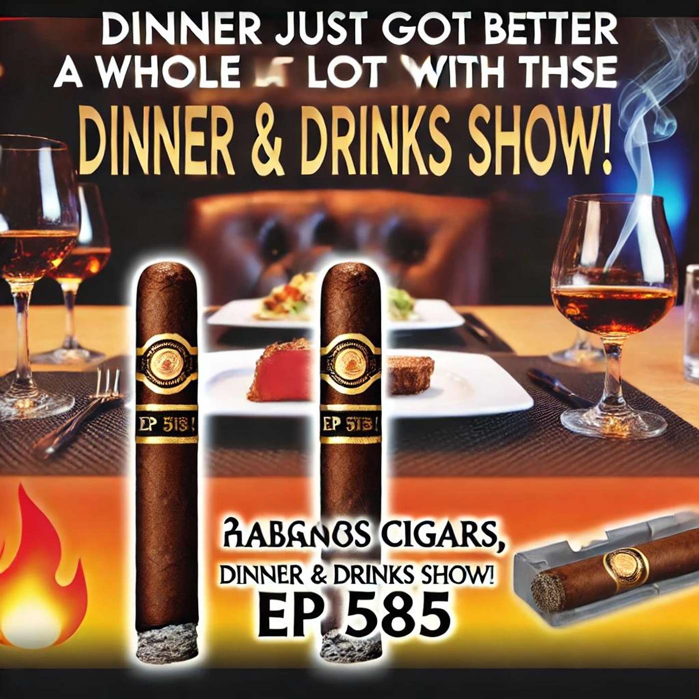 Dinner Just Got a Whole Lot Better with These 3 Cigars! |Habanos Cigars, Dinner & Drinks Show! 🔥  Ep 585