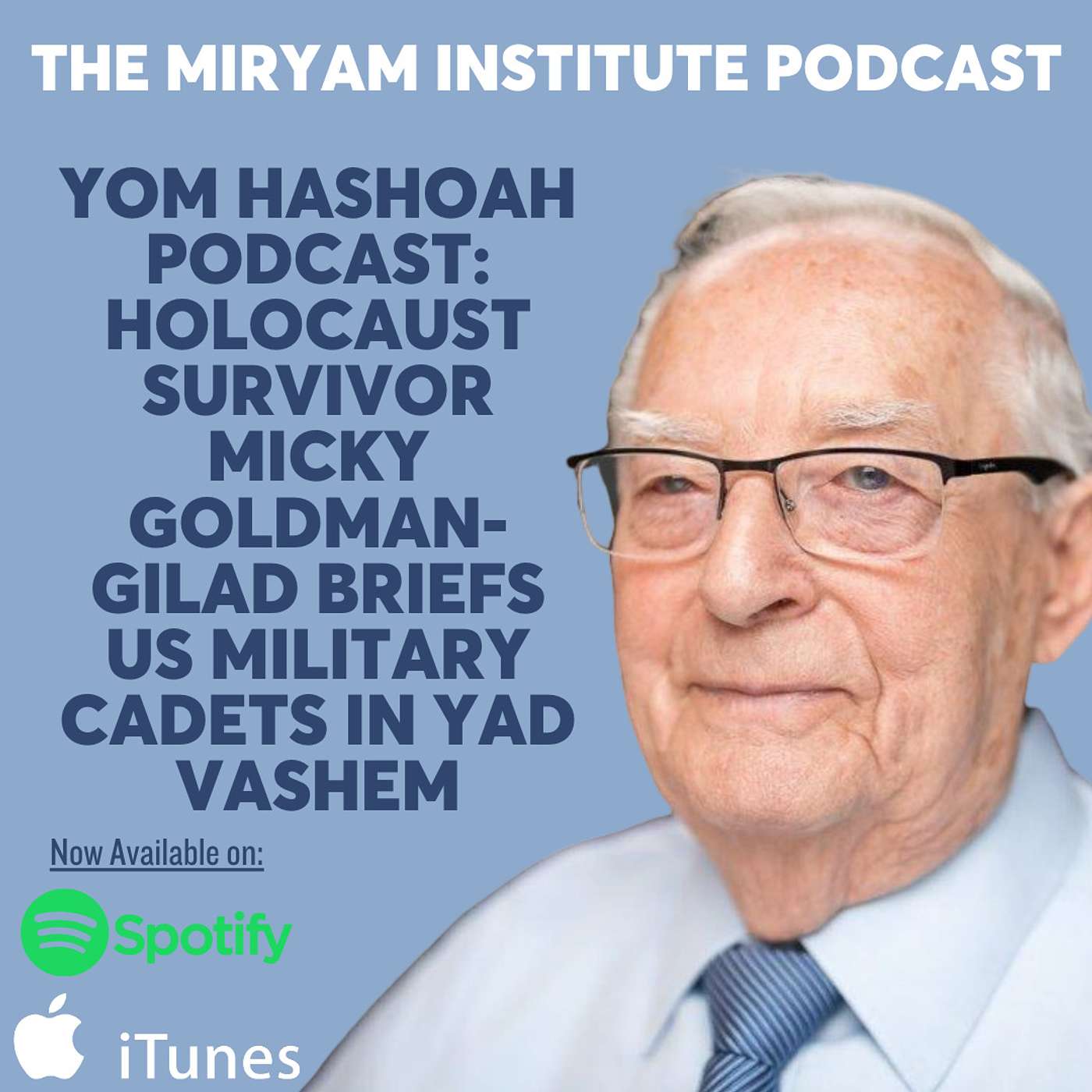 Yom Hashoah Podcast: Holocaust Survivor Micky Goldman-Gilad Briefs US Military Cadets in Yad Vashem