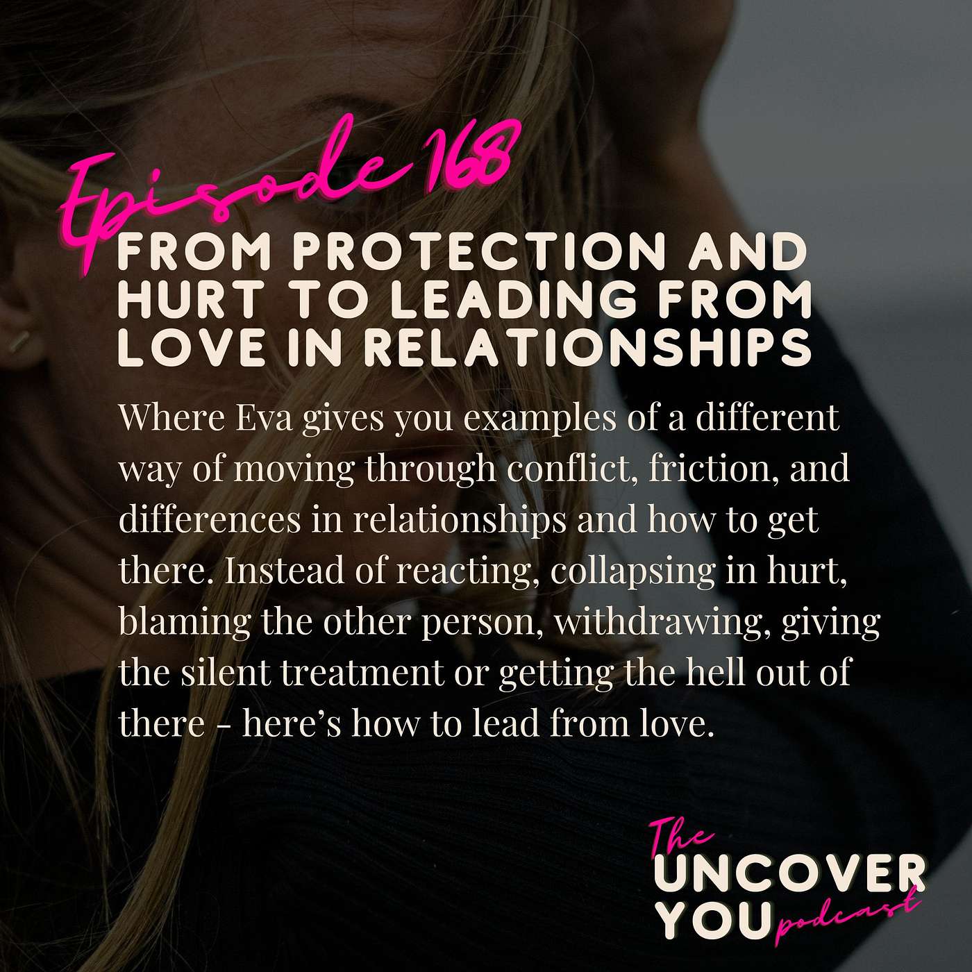 Ep 168: From protection and hurt to leading from love in relationships episode artwork