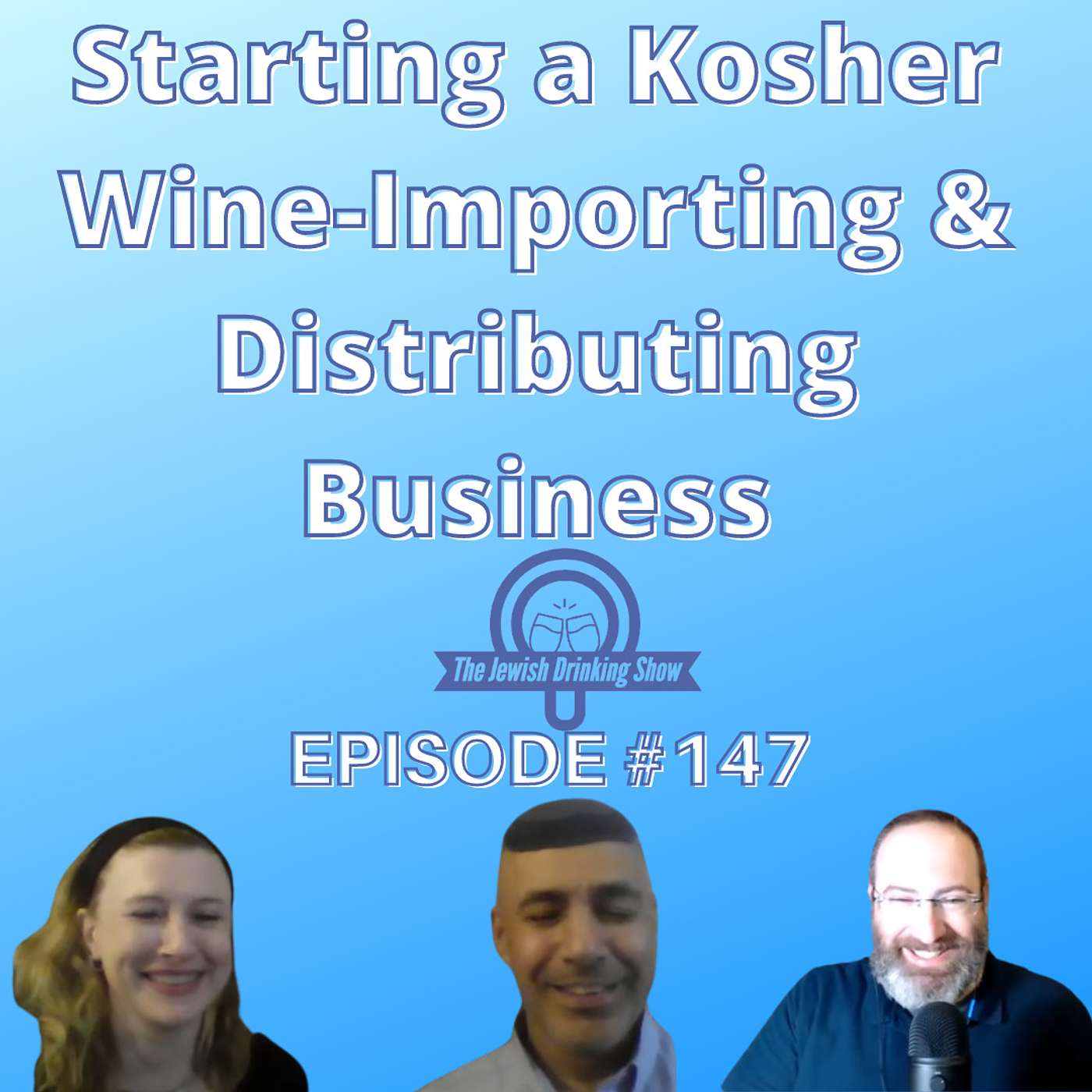 Starting a Kosher Wine-Importing & Distributing Business, featuring Ami & Larissa Nahari [The Jewish Drinking Show, episode 147]