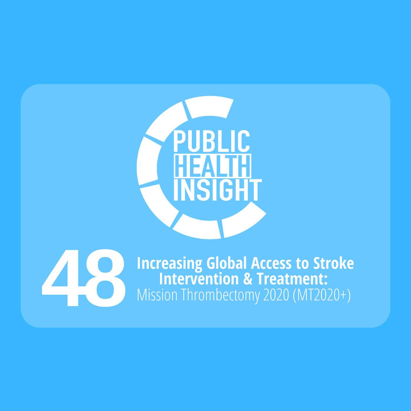 Increasing Global Access to Stroke Intervention & Treatment: Mission Thrombectomy 2020 (MT2020+)