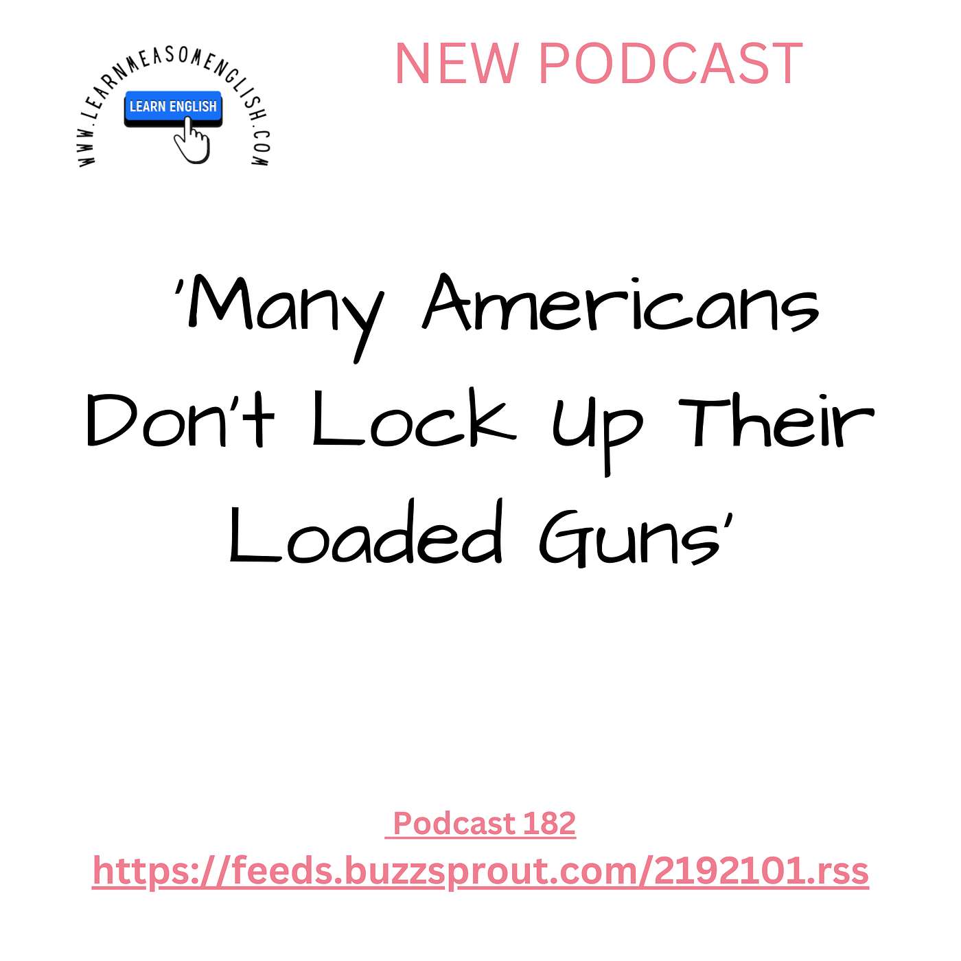 cover of episode Daily English News 182  'Many Americans Don't Lock Up Their Loaded Guns'