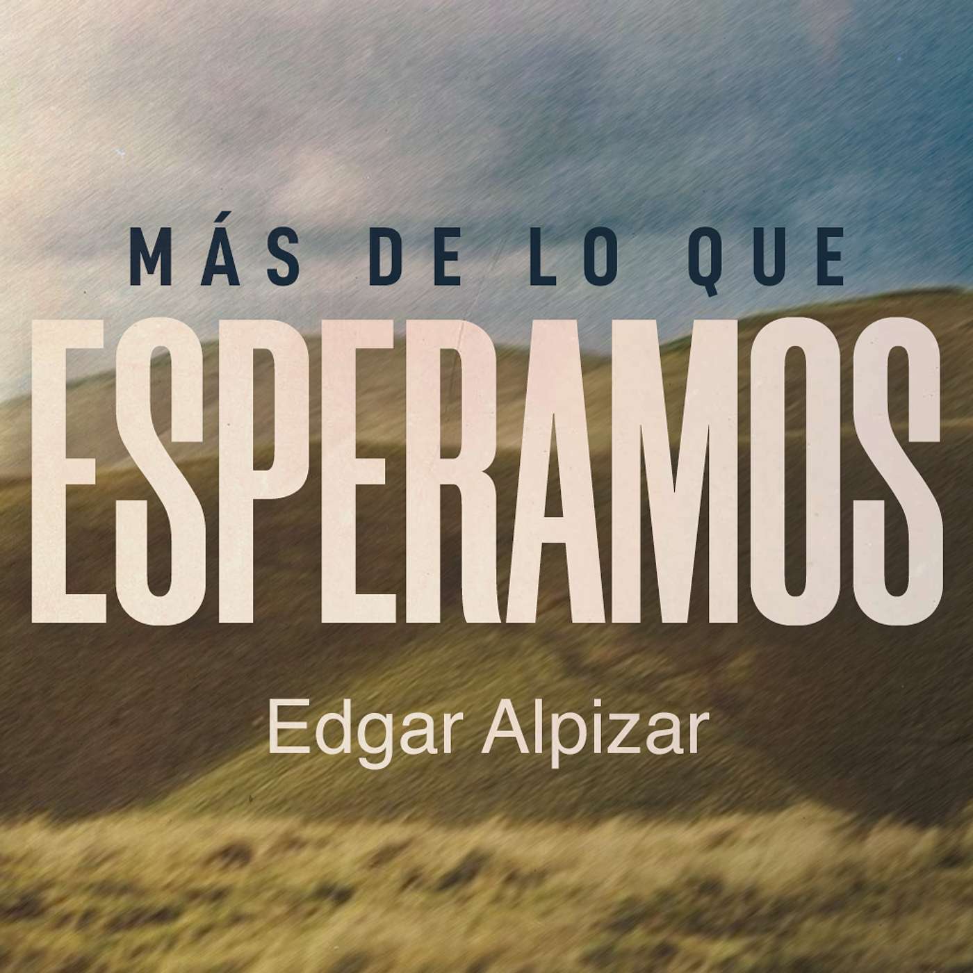 Más de lo que esperamos | Edgar Alpizar