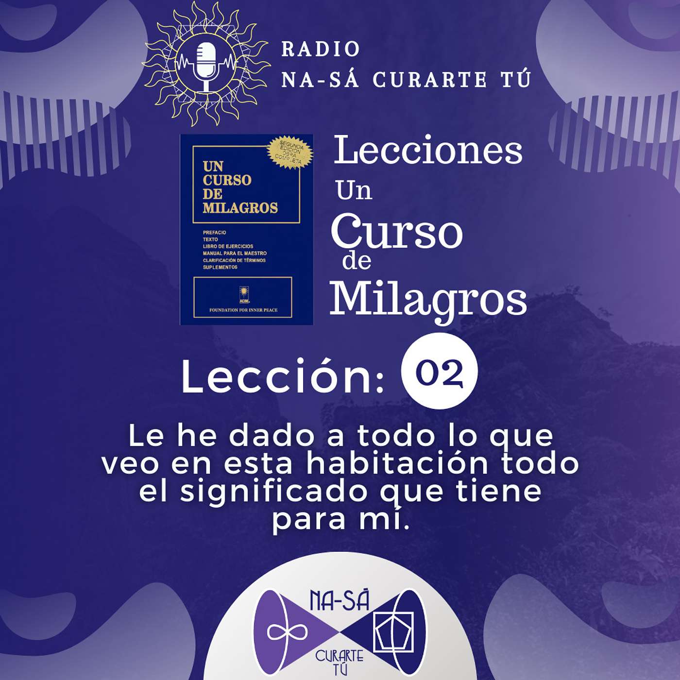 Lección 02 - UCDM - Le he dado a todo lo que veo en esta habitación todo el significado que tiene para mí. episode artwork