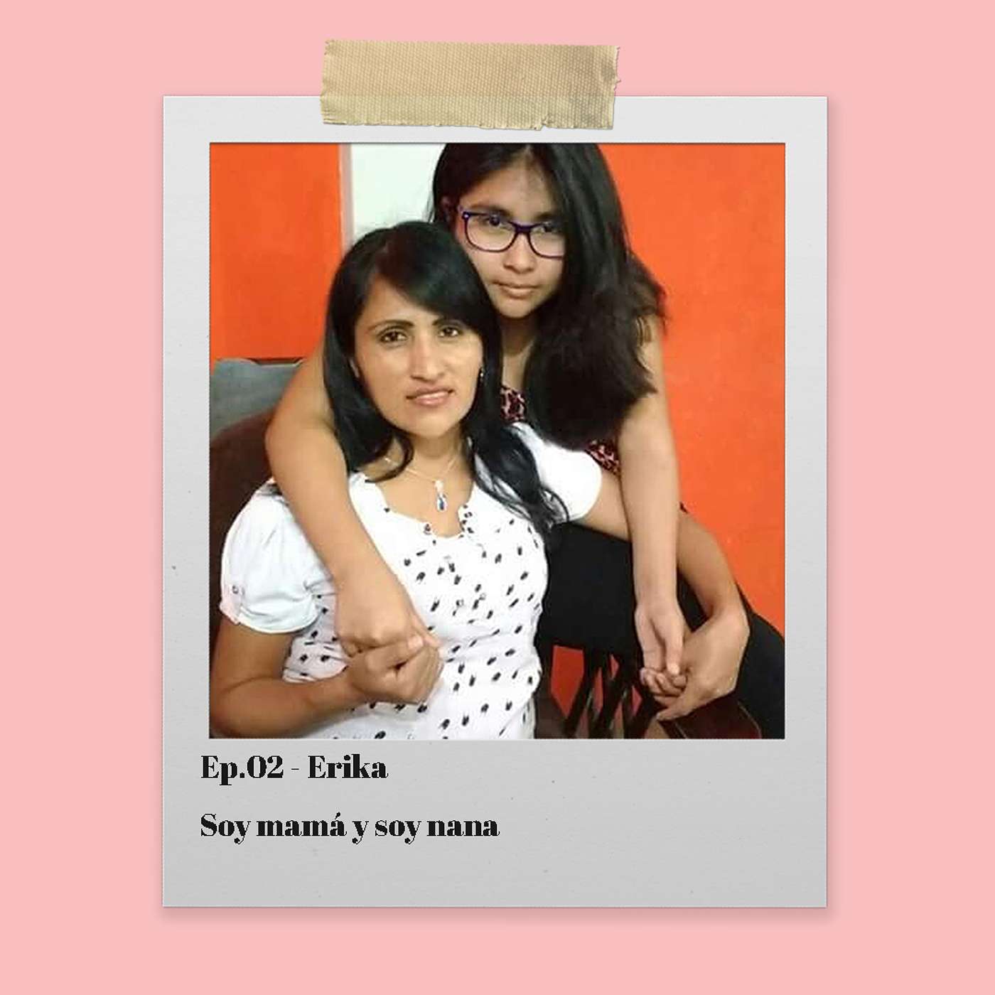 Episodio 2 - Erika, SOY MAMÁ Y SOY NANA episode artwork