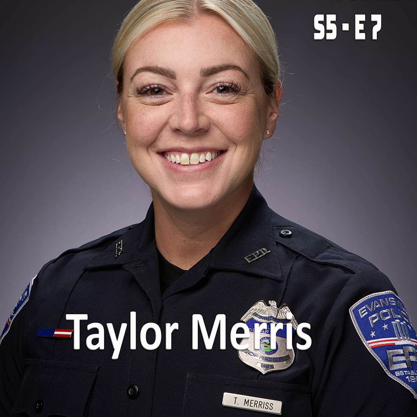S5 - E7 Taylor Merriss - Special Projects Coordinator - Evansville Police, Evansville Indiana