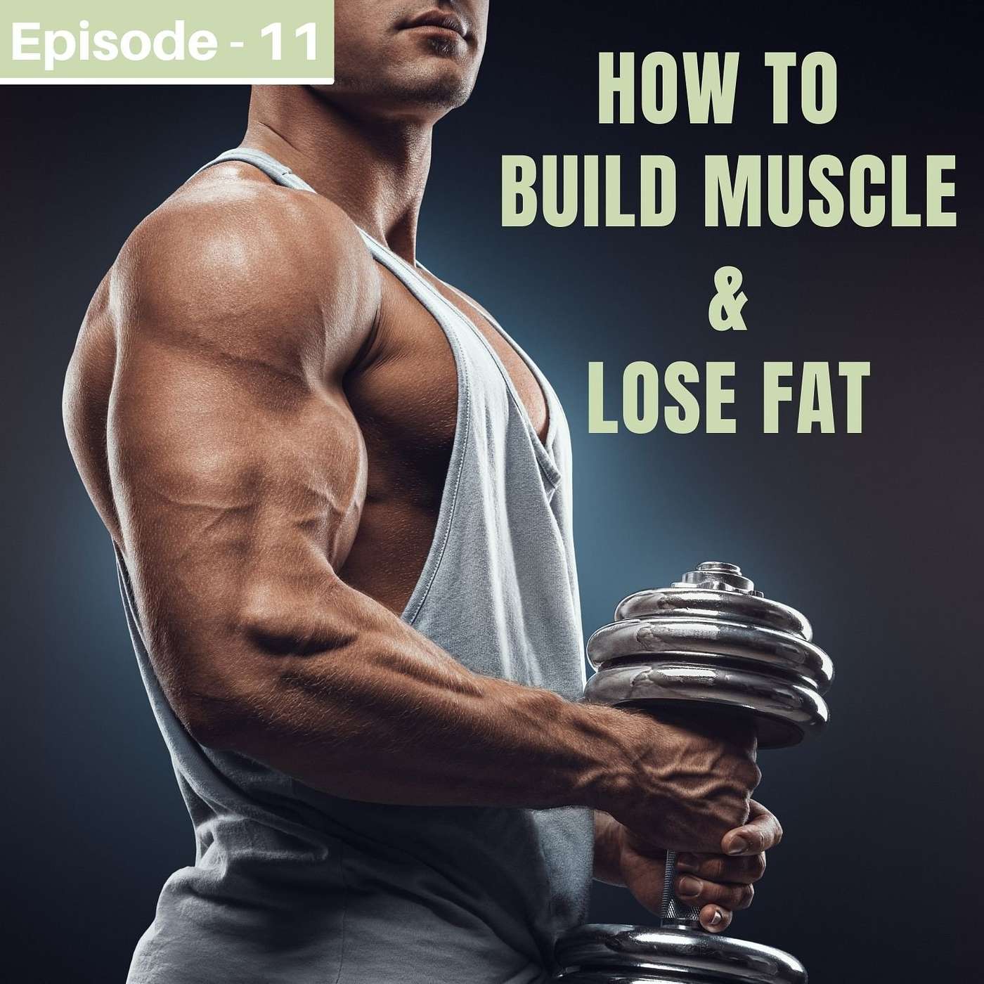 How to build muscle and lose fat.