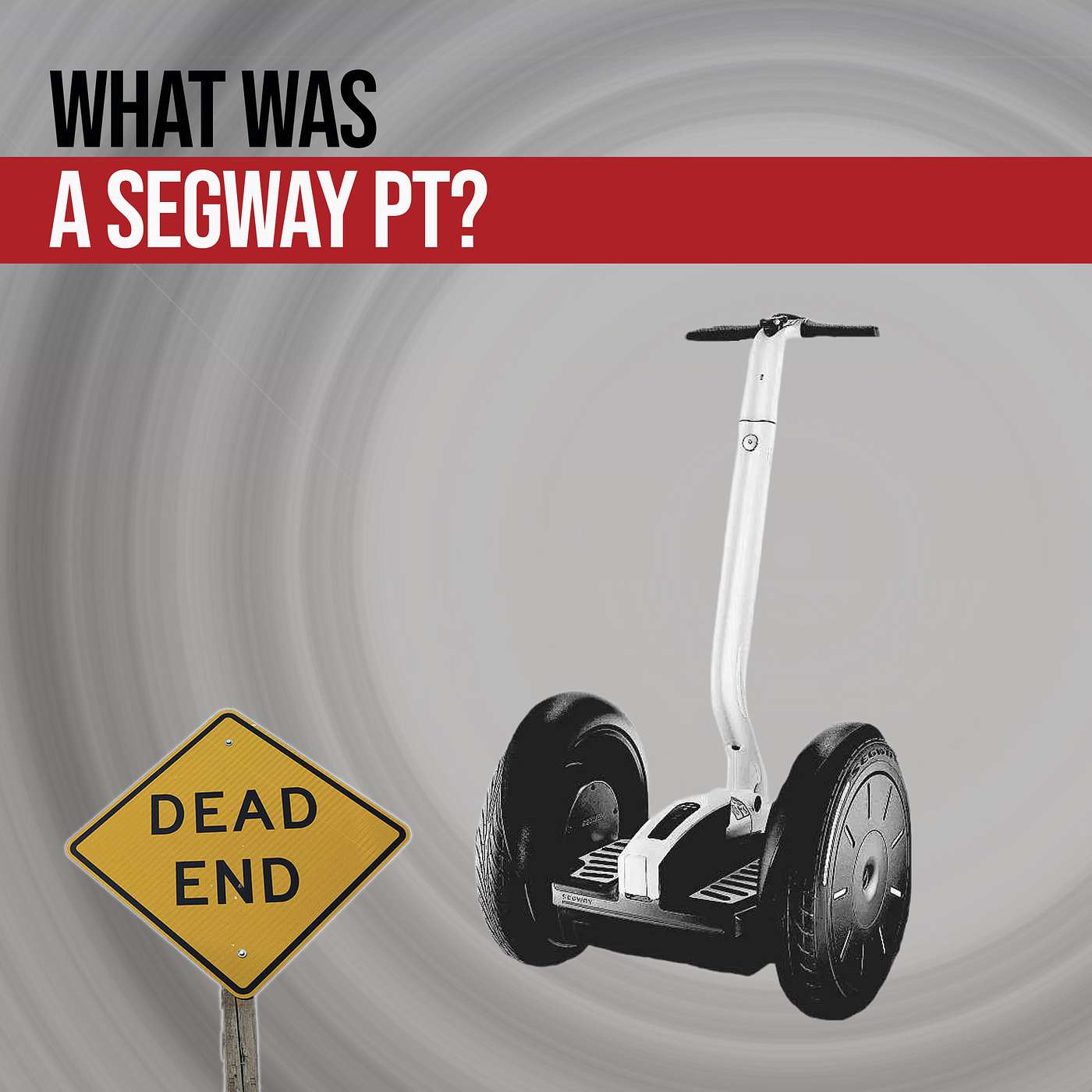 Lean In, Fall Down - The Rise and Stall of the Segway PT episode artwork