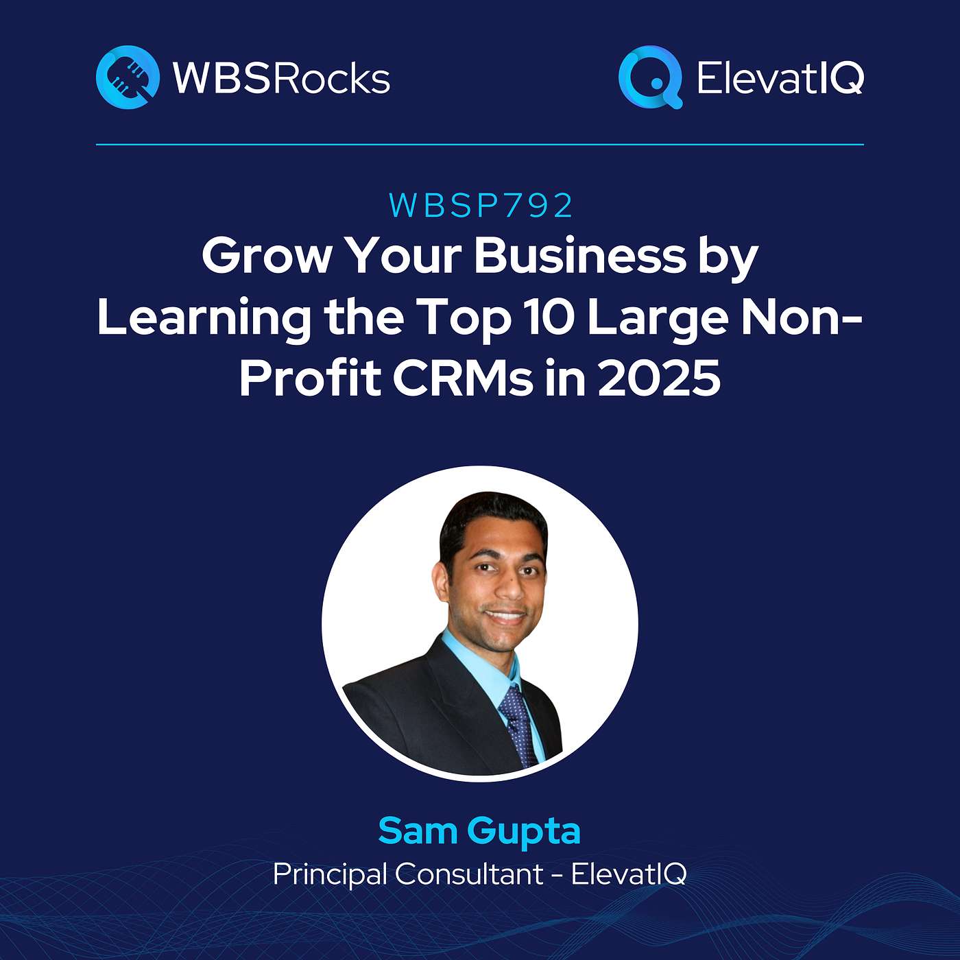 WBSP792: Grow Your Business by Learning the Top 10 Large Non-Profit CRMs w/ Sam Gupta WBSP792: Grow Your Business by Learning the Top 10 Large Non-Profit CRMs w/ Sam Gupta
