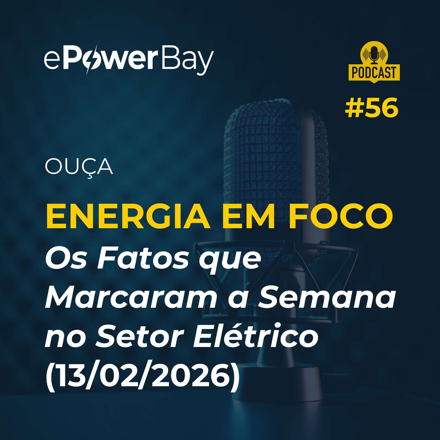 Energia Em Foco #56 - Resumo Semanal 13/02/2026