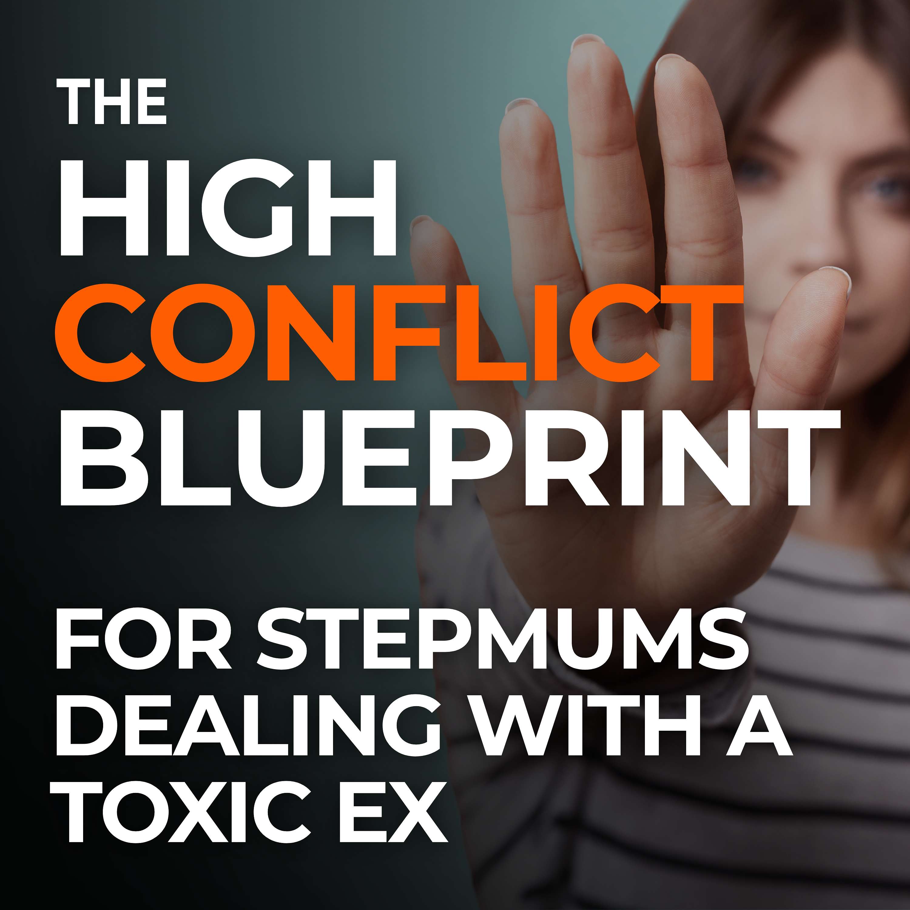 The High Conflict Blueprint | for Stepmoms Dealing with a Toxic or Narcissistic Ex