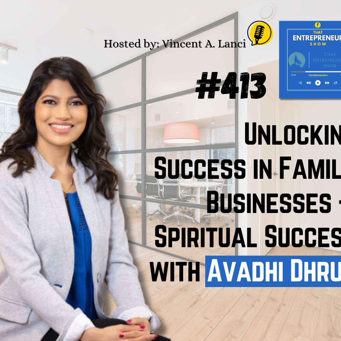 #413: Unlocking Success in Family Businesses + Spiritual Success with Avadhi Dhruv