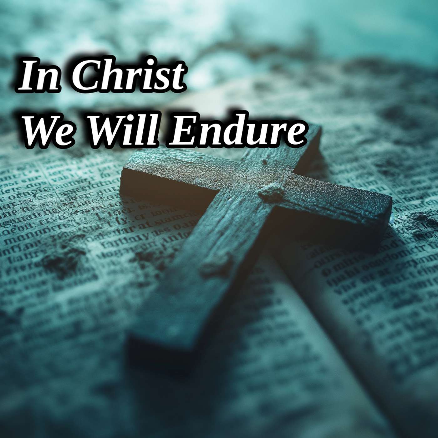 In Christ We Will Endure