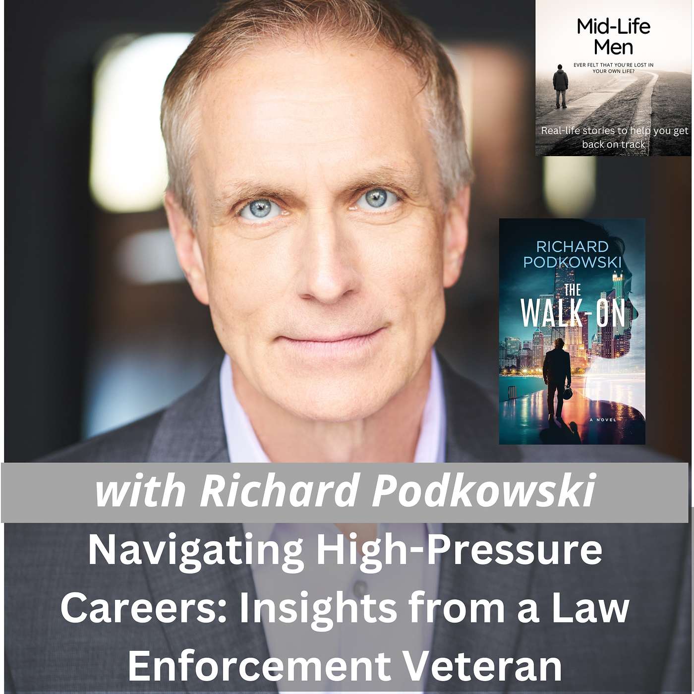 Navigating High-Pressure Careers: Insights from a Law Enforcement Veteran, with Richard Podkowski