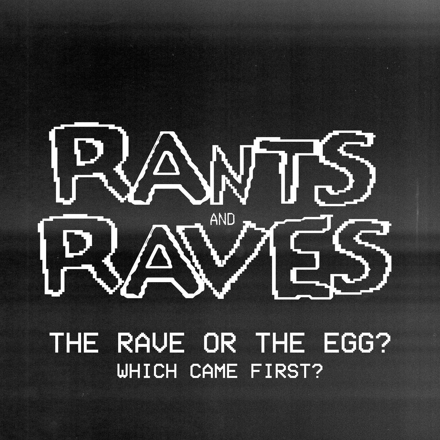 In Your Ear: The Rave or The Egg? Which Came First?