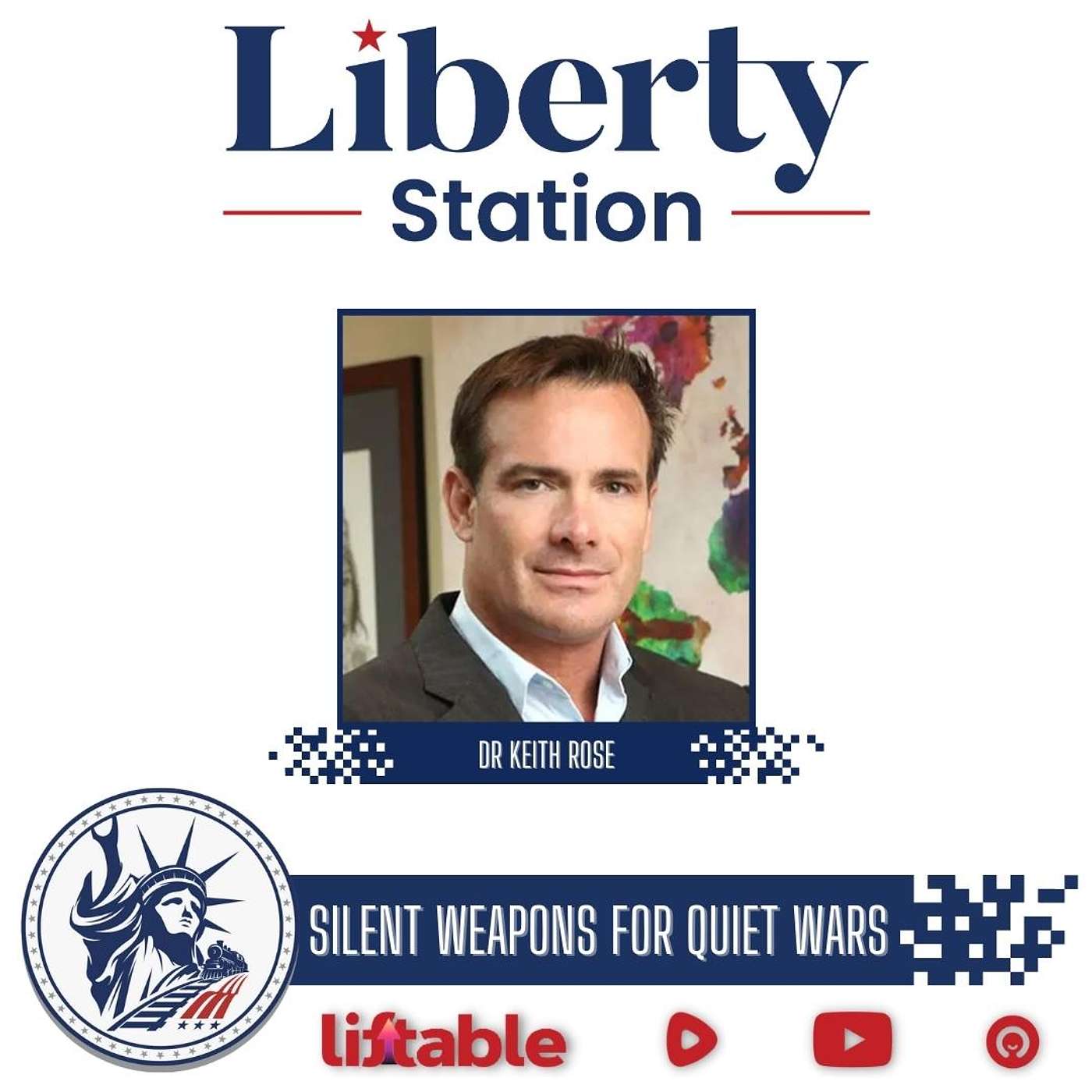 Dr Keith Rose | Silent Weapons For Quiet Wars | Liberty Station Ep 177