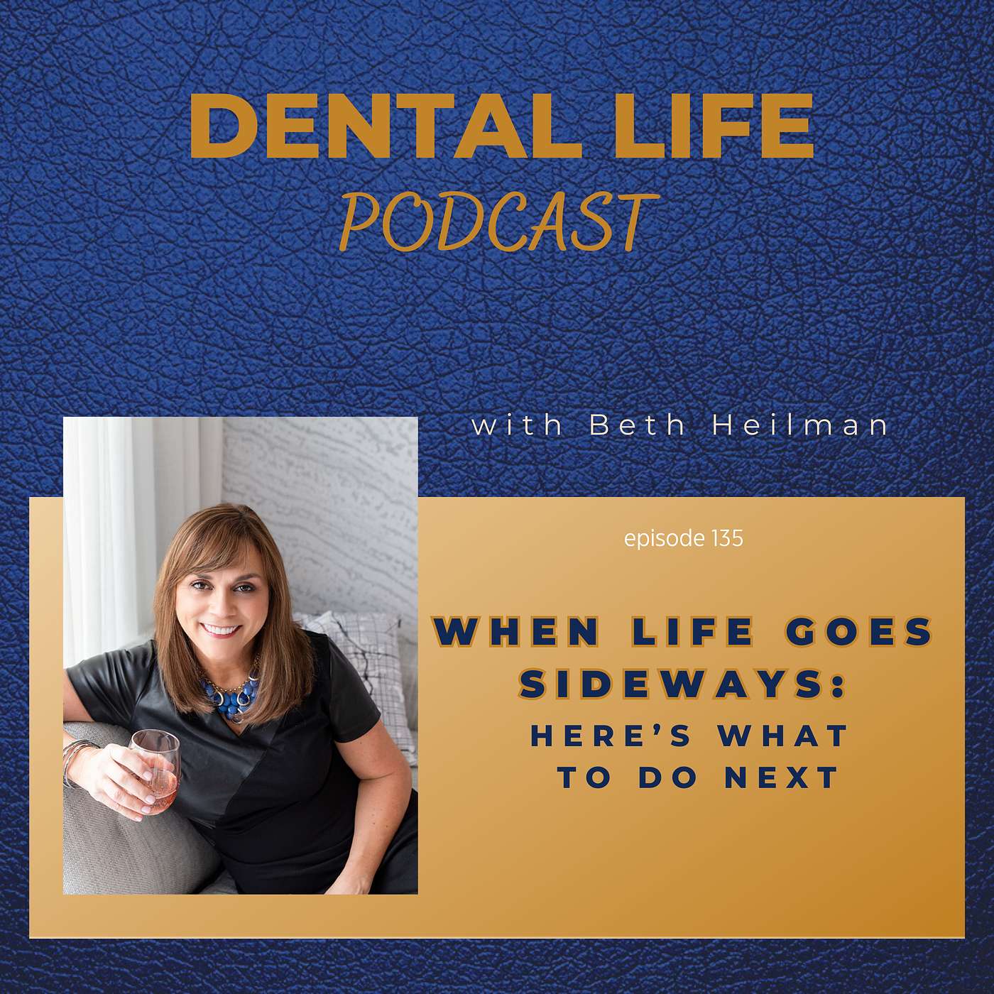 Episode 135. When Life Goes Sideways: Here's What To Do Next