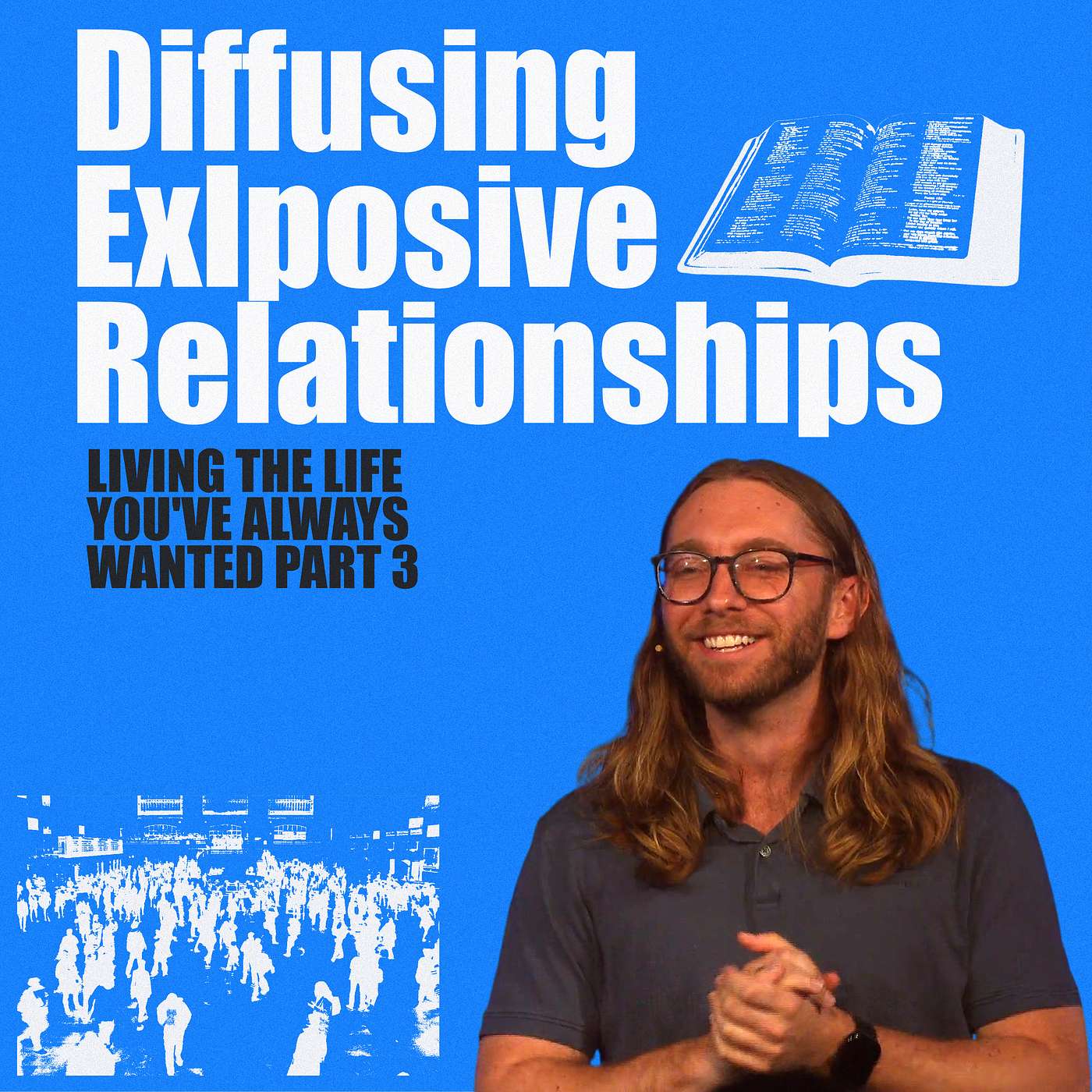 Diffusing Explosive Relationships || Living the Life You've Always Wanted (Part 3) episode artwork