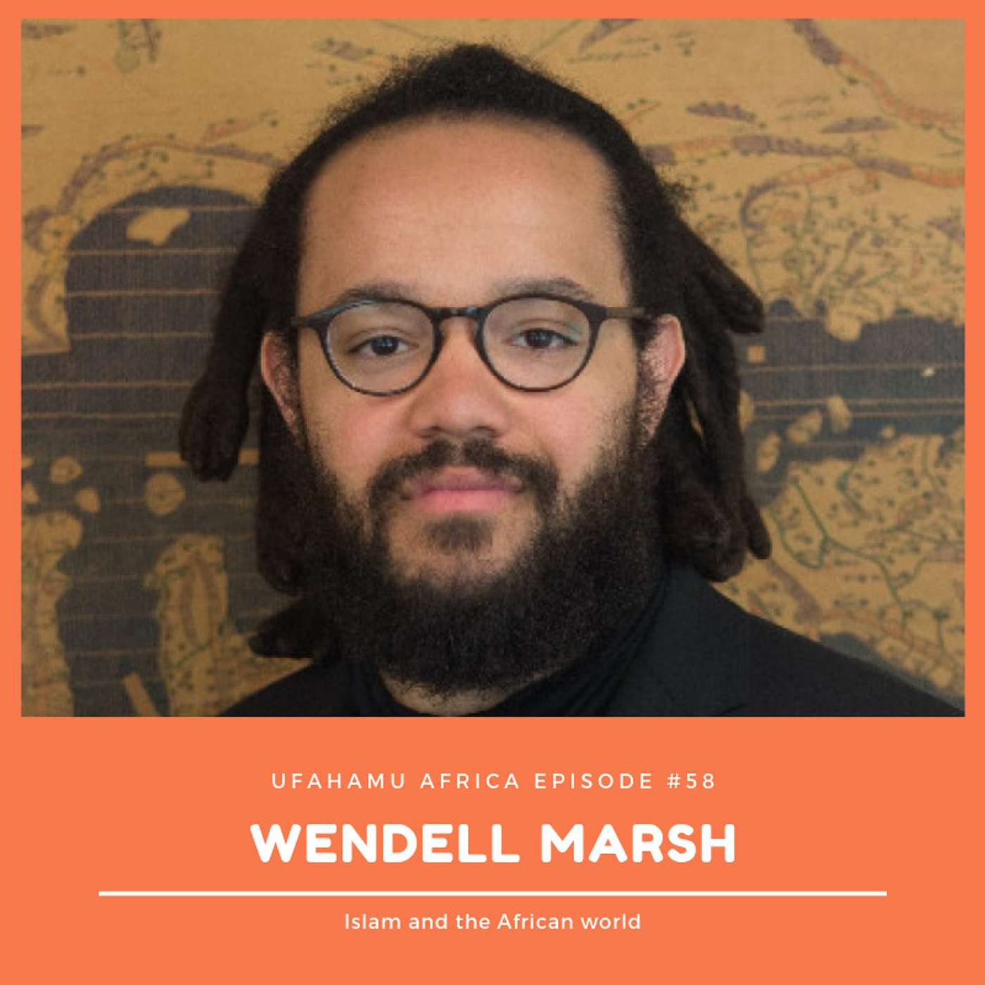 Ep. 58: A conversation with Wendell Marsh on the history (and modernity) of Islam and the African world episode artwork
