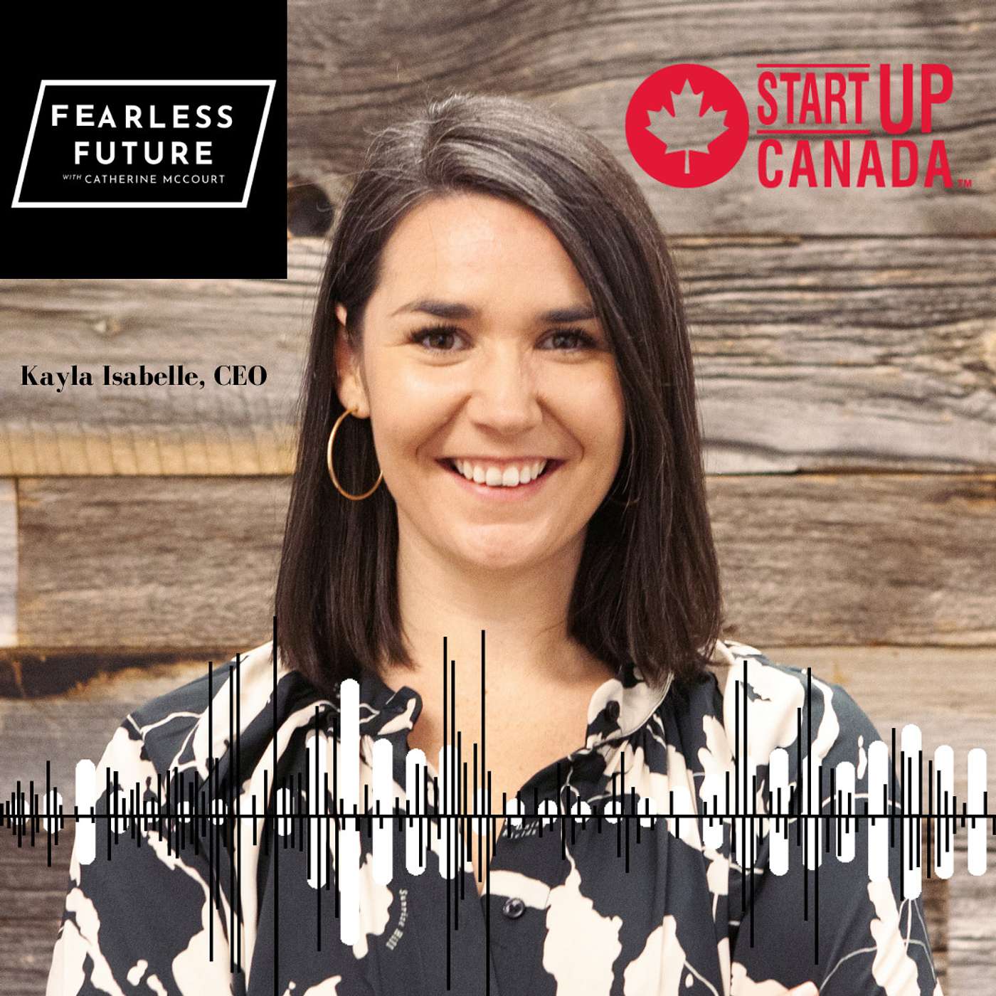 Empowering Entrepreneurs to Launch & Grow their Business: Interview w/Kayla Isabelle, CEO StartUp Canada