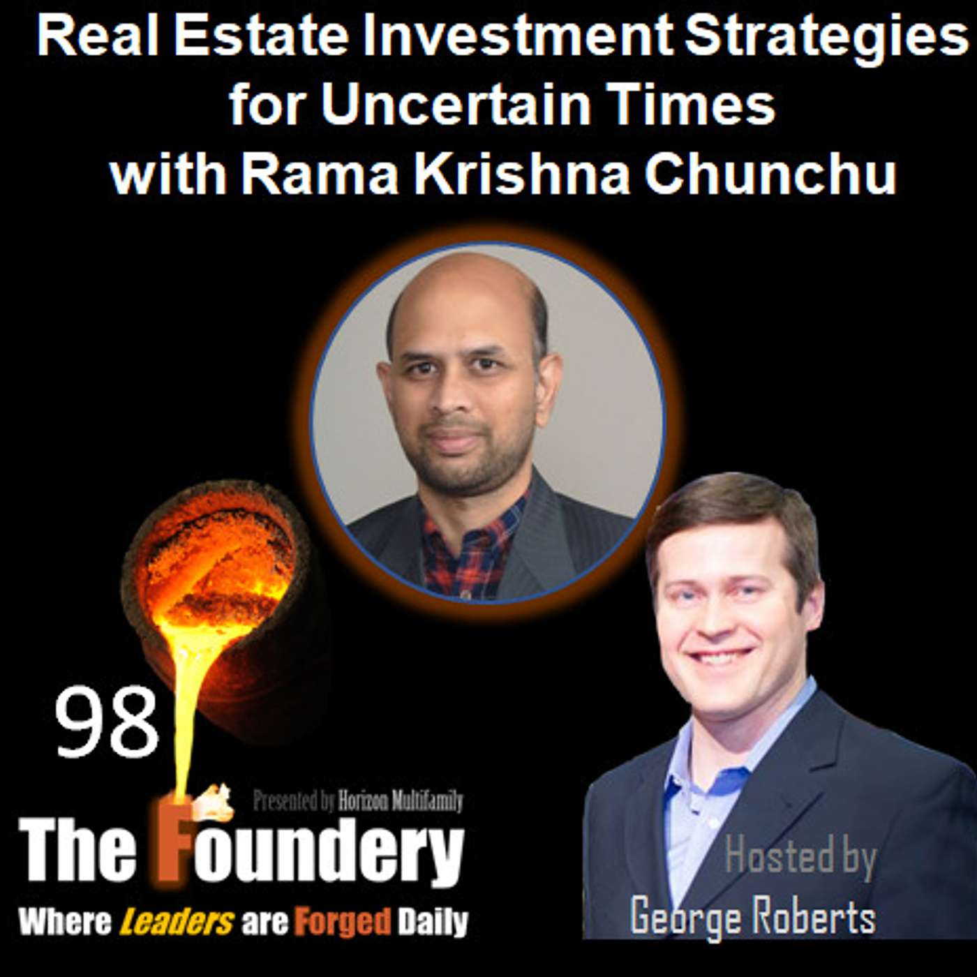 98. Real Estate Investment Strategies for Uncertain Times with Rama Krishna Chunchu.